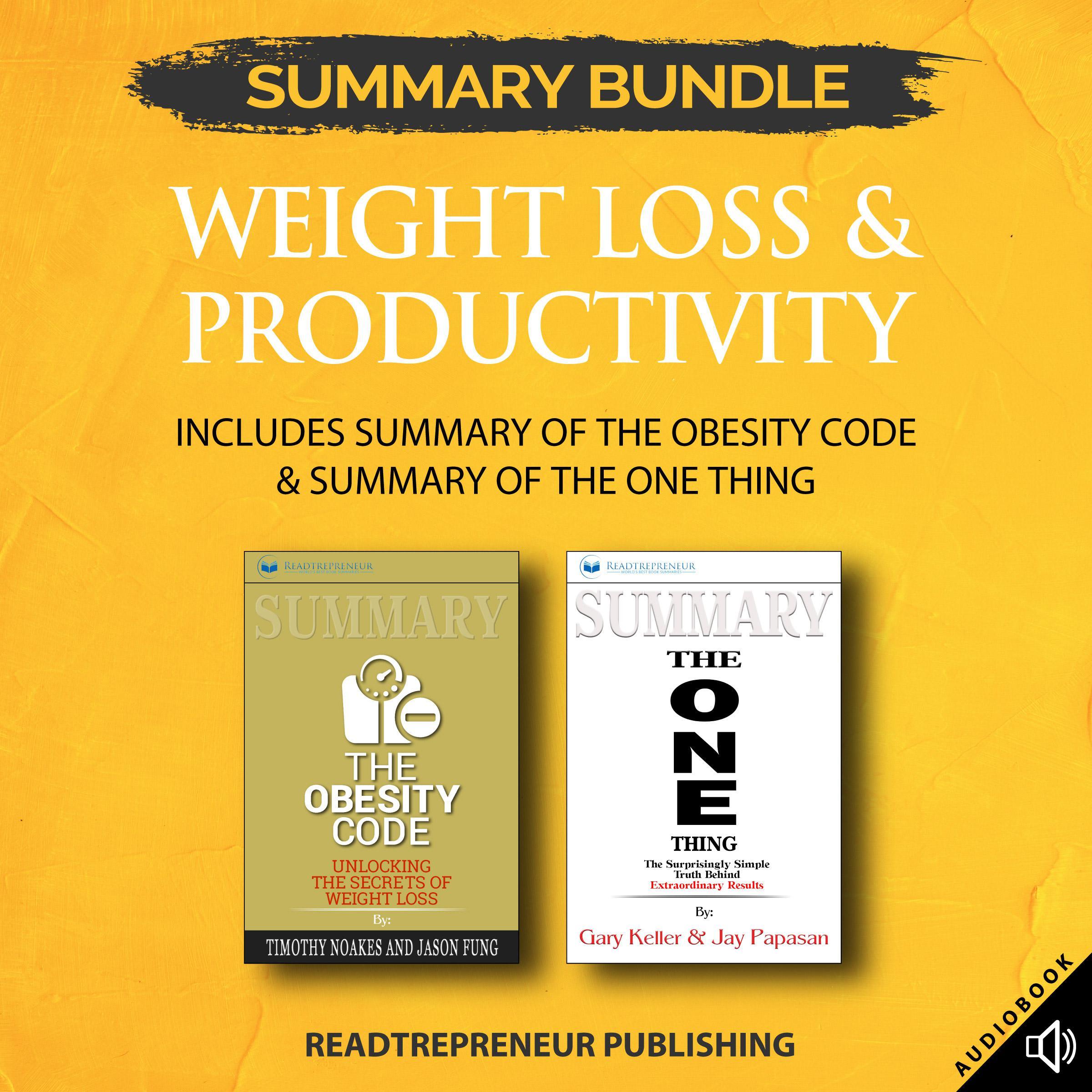 Summary Bundle: Weight Loss & Productivity | Readtrepreneur Publishing: Includes Summary of The Obesity Code & Summary of The ONE Thing