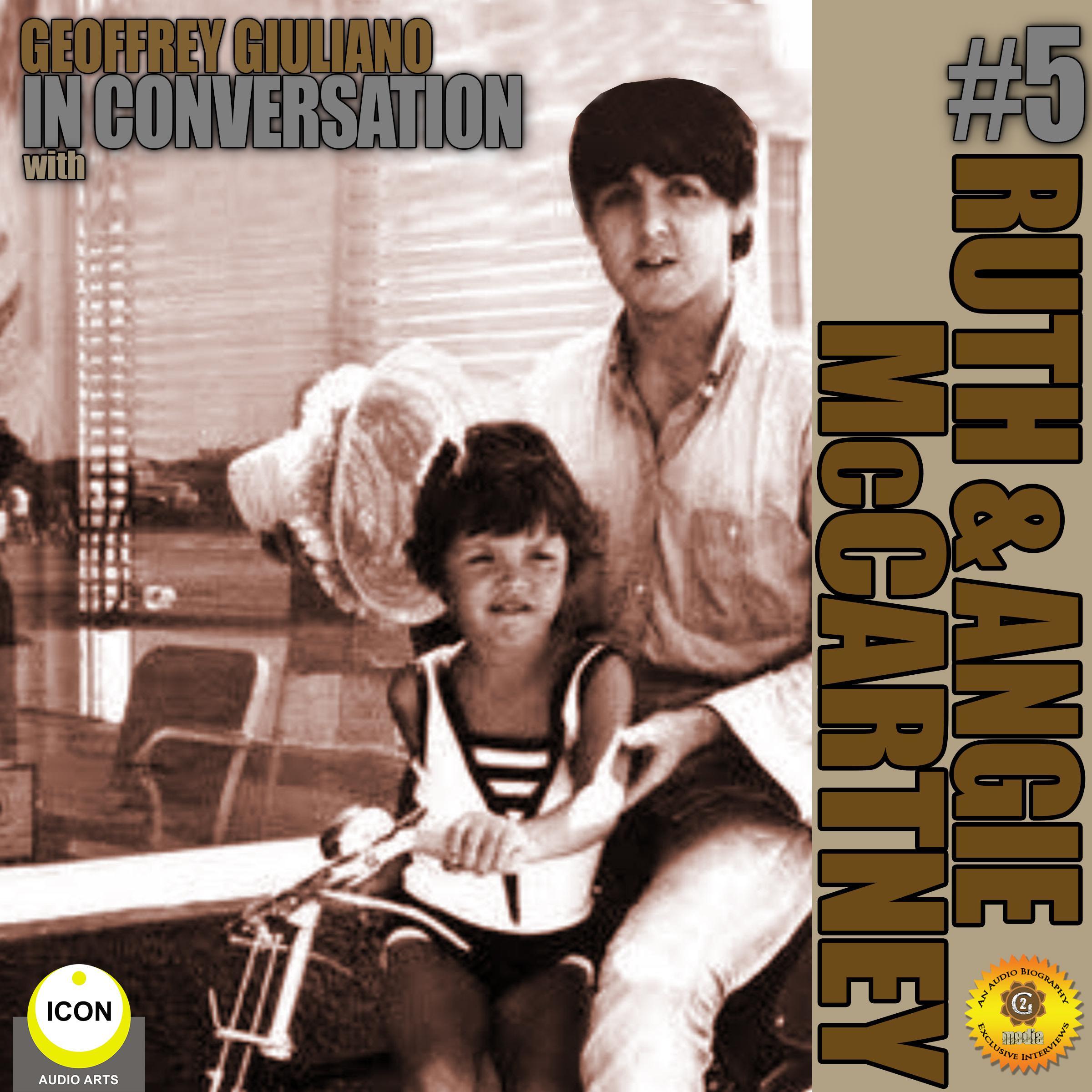 Geoffrey Giuliano In Conversation with Ruth and Angela McCartney, Volume 5