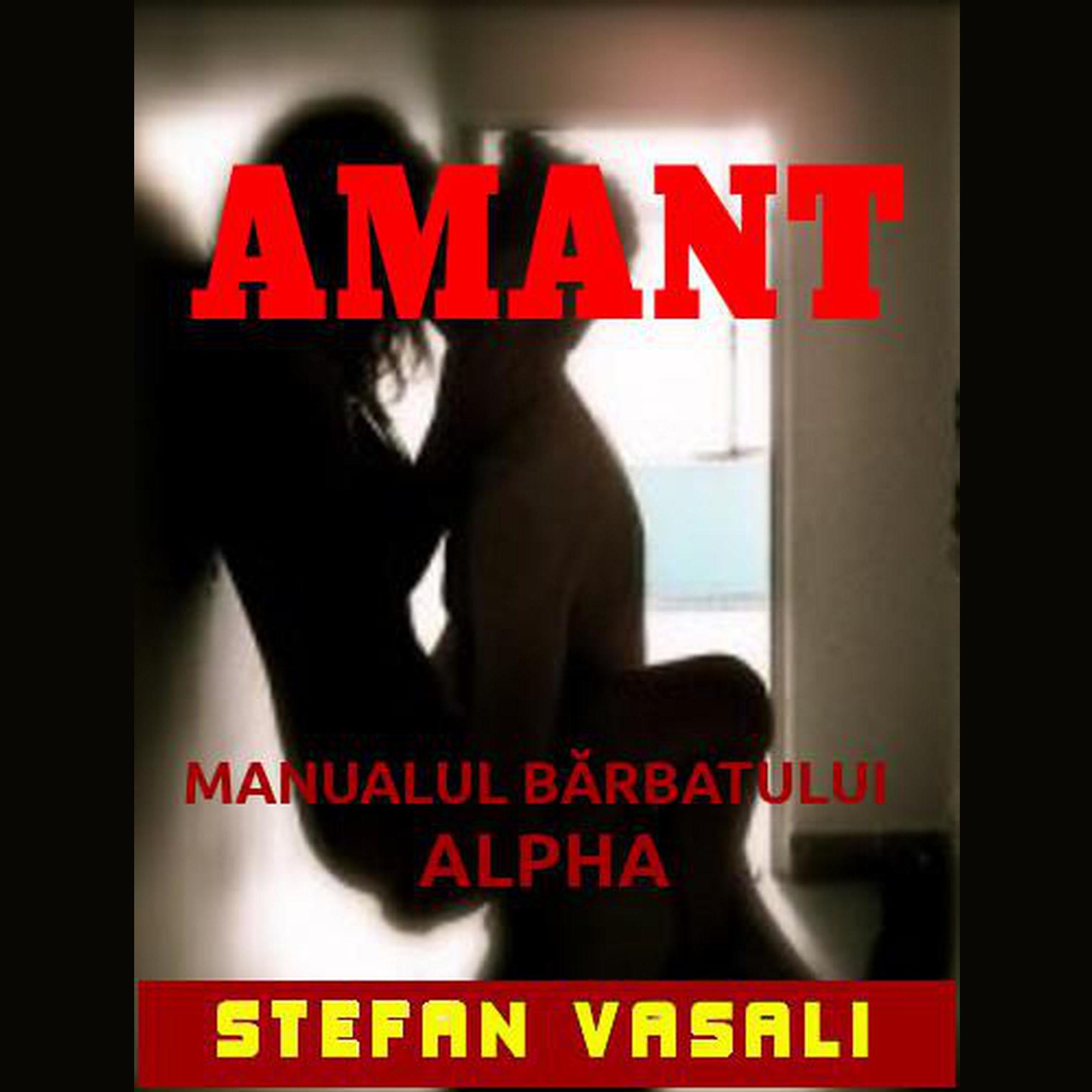 Amant - Manualul barbatului Alpha