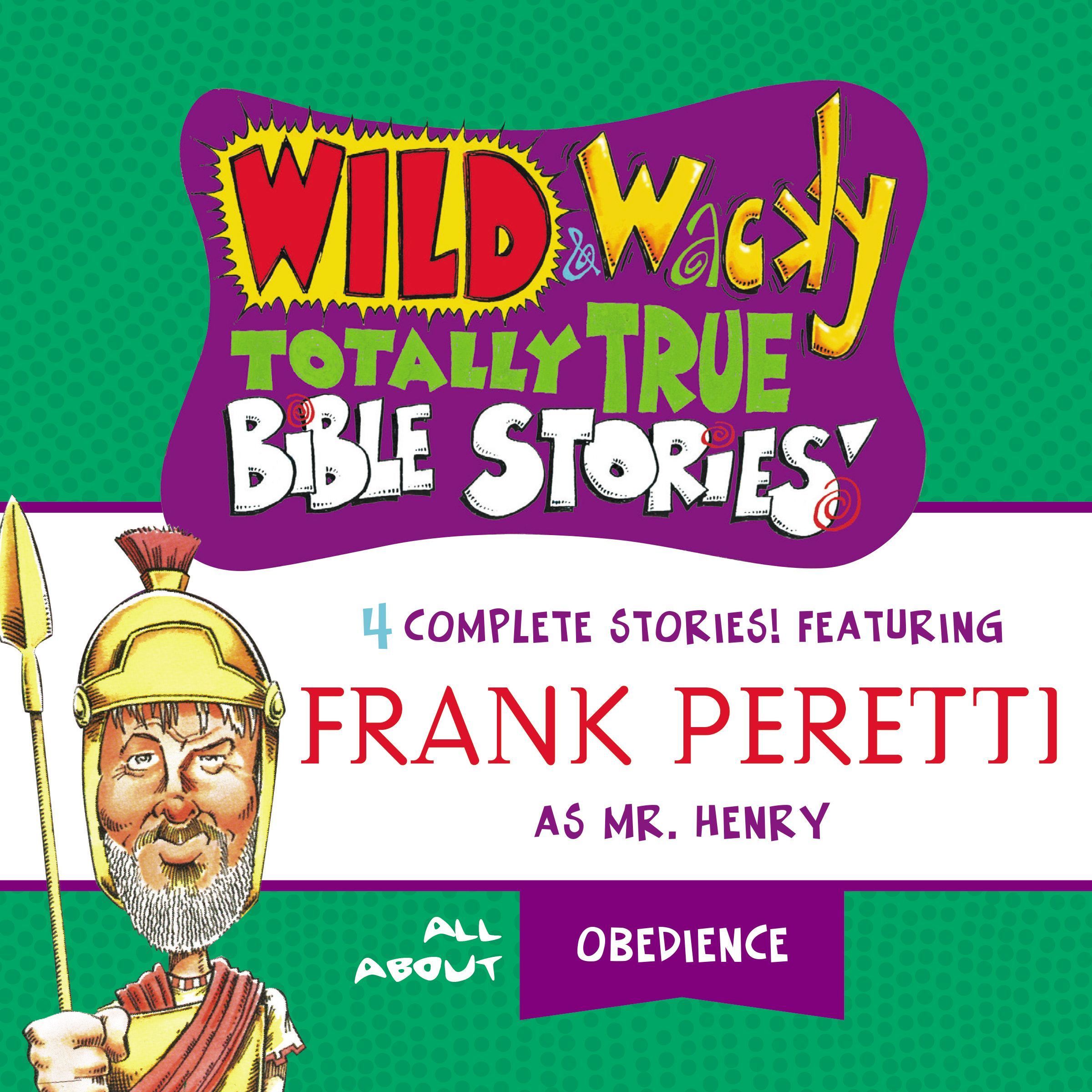 Wild and Wacky Totally True Bible Stories - All About Obedience