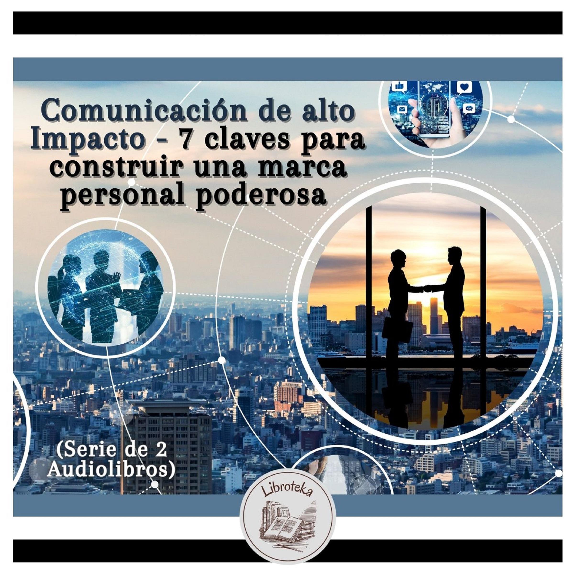 Comunicación de alto impacto - 7 claves para construir una marca personal poderosa (Serie de 2 Audiolibros)