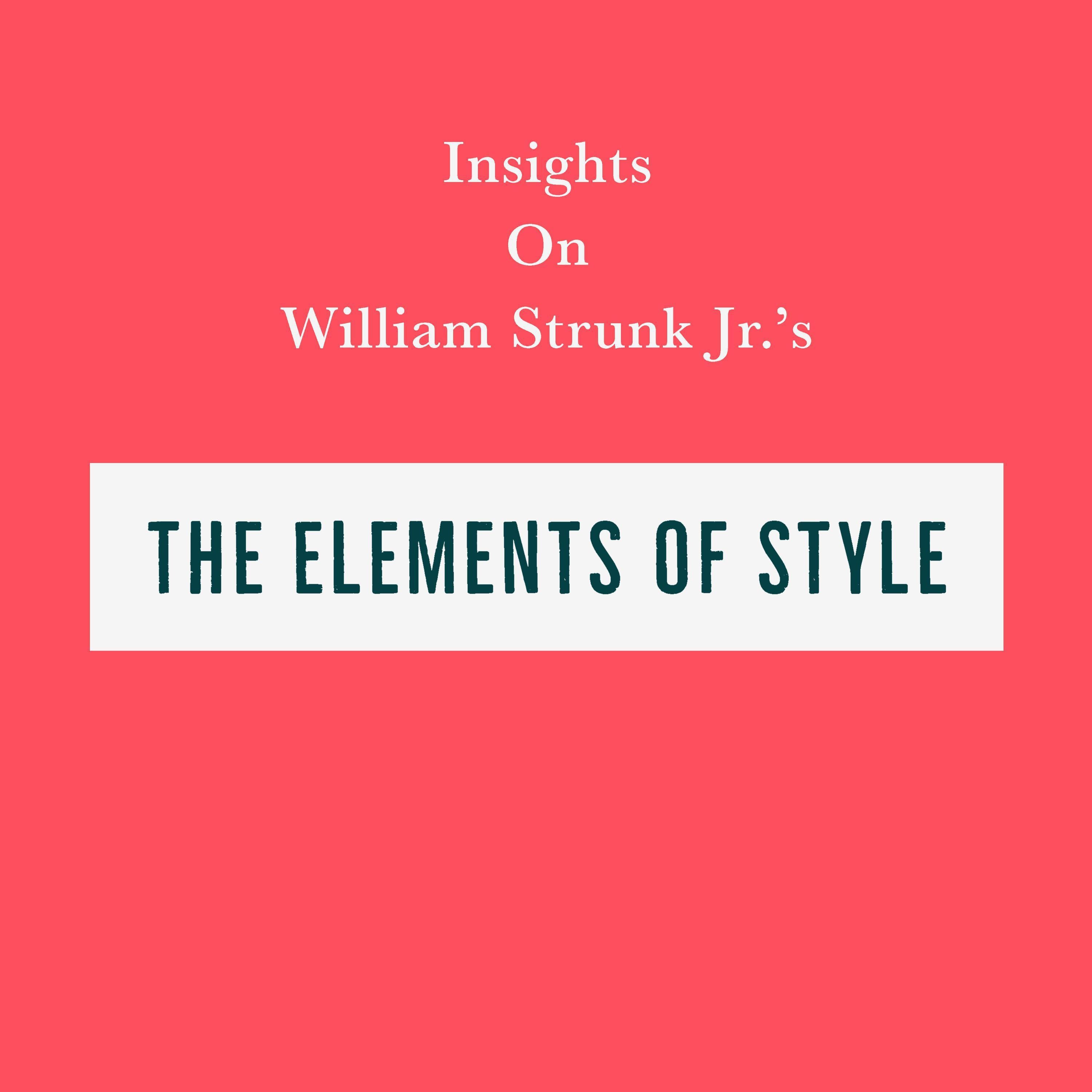 Insights on William Strunk Jr’s The Elements of Style