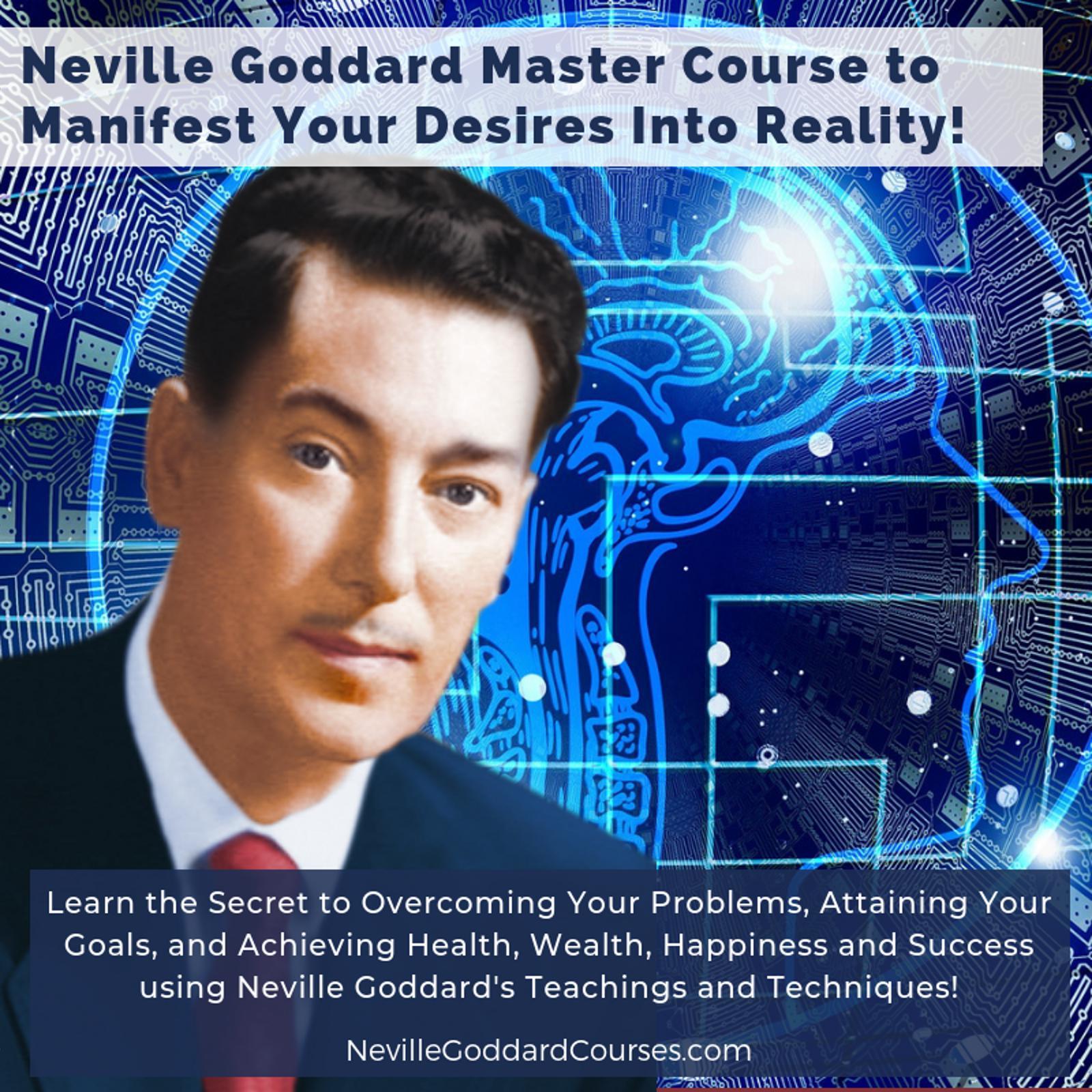 Neville Goddard Master Course to Manifest Your Desires Into Reality Using The Law of Attraction