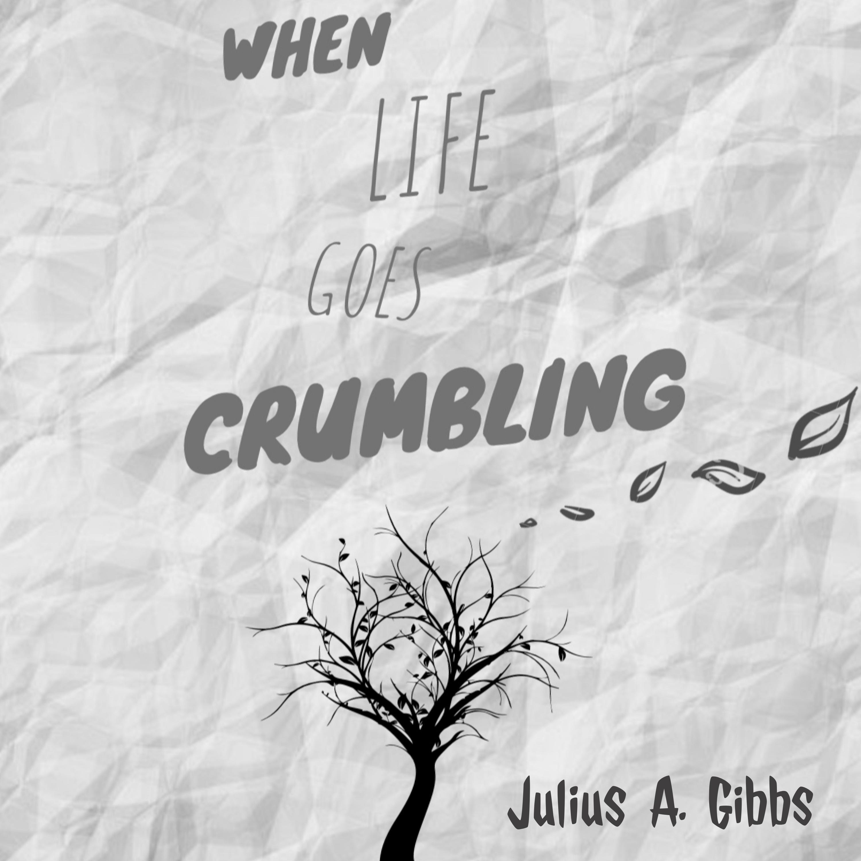 When Life Goes Crumbling