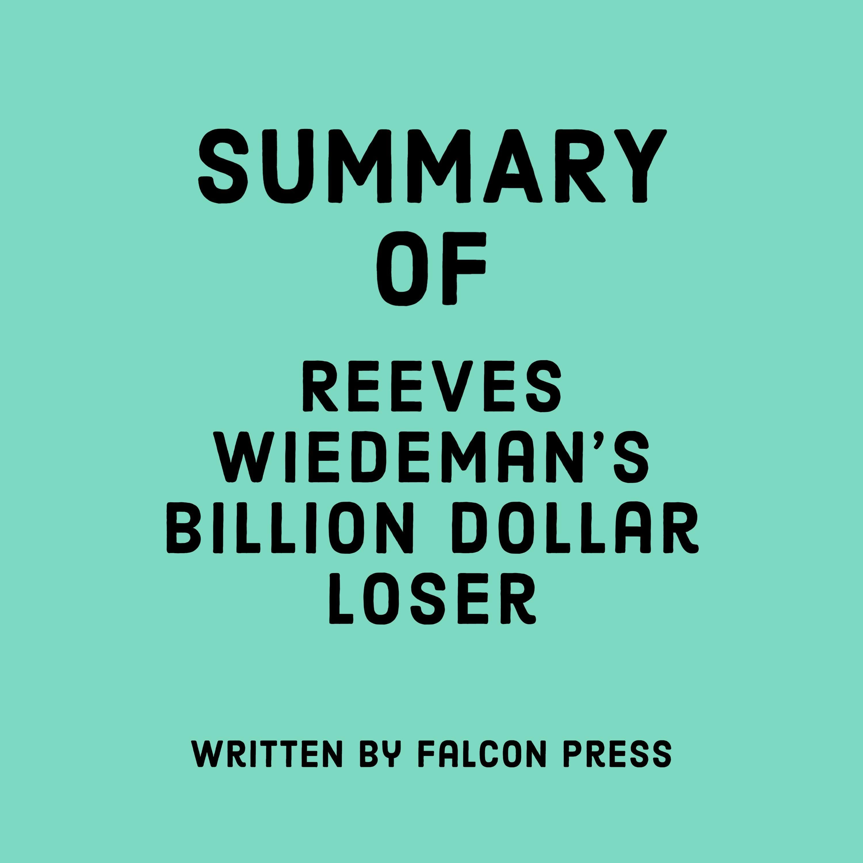 Summary of Reeves Wiedeman's Billion Dollar Loser