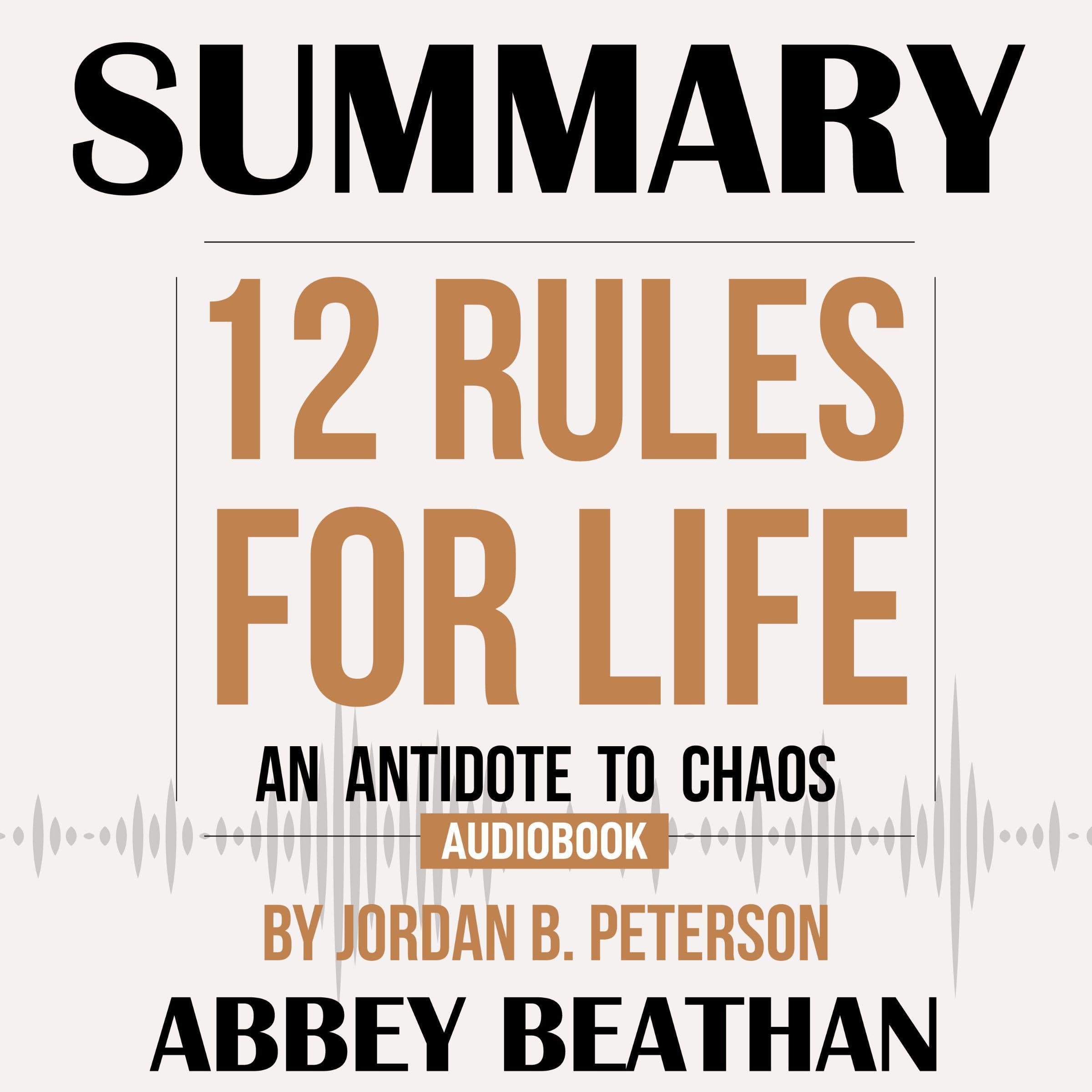 Summary of 12 Rules for Life: An Antidote to Chaos by Jordan B. Peterson