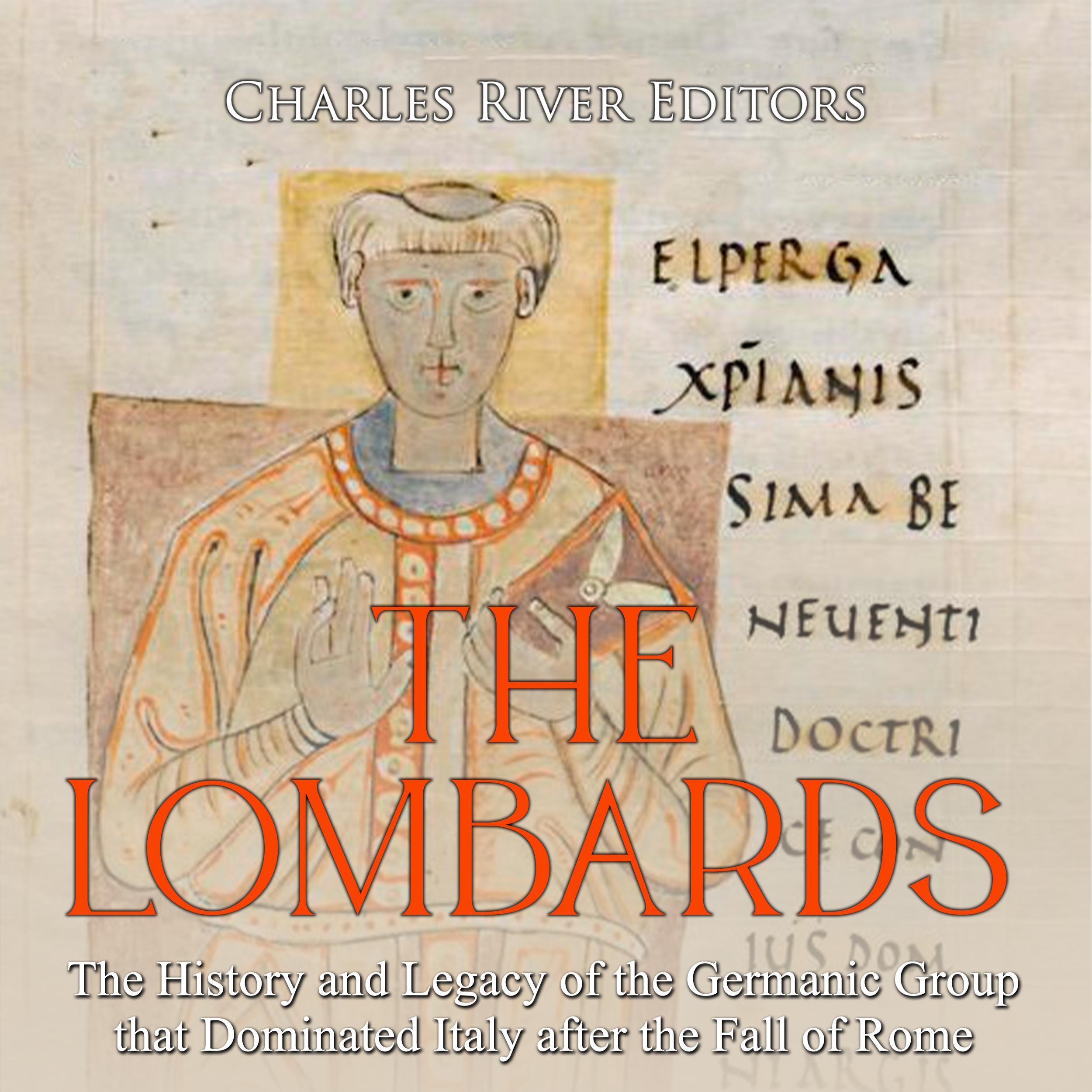 The Lombards: The History and Legacy of the Germanic Group that Dominated Italy after the Fall of Rome