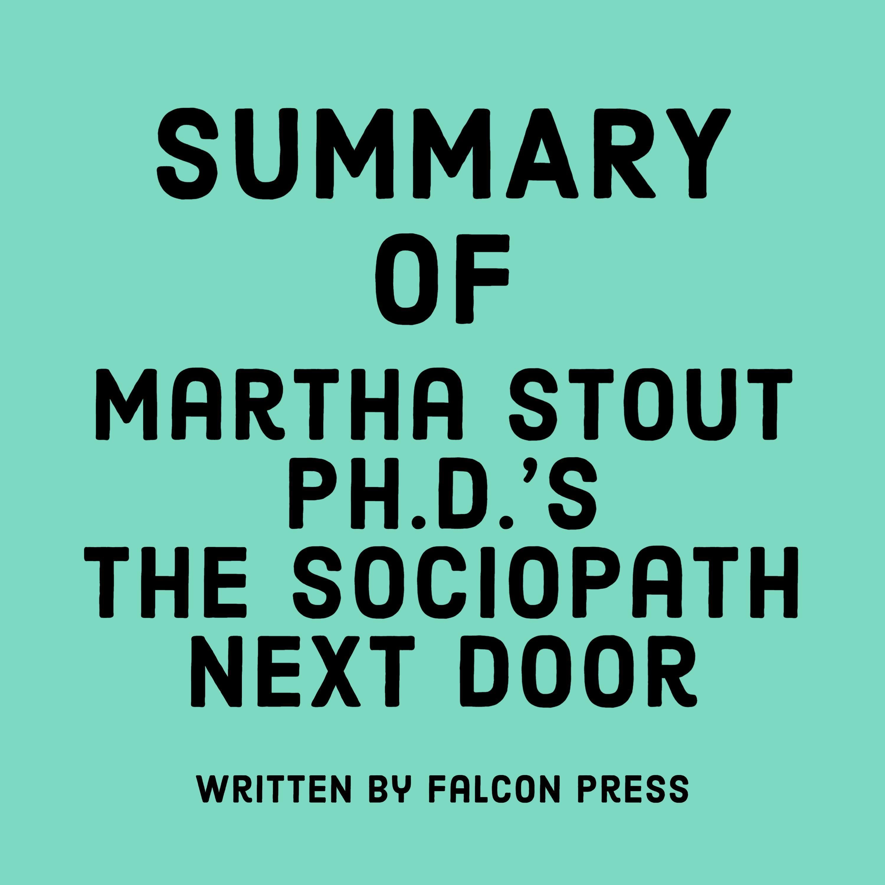 Summary of Martha Stout Ph.D.'s The Sociopath Next Door