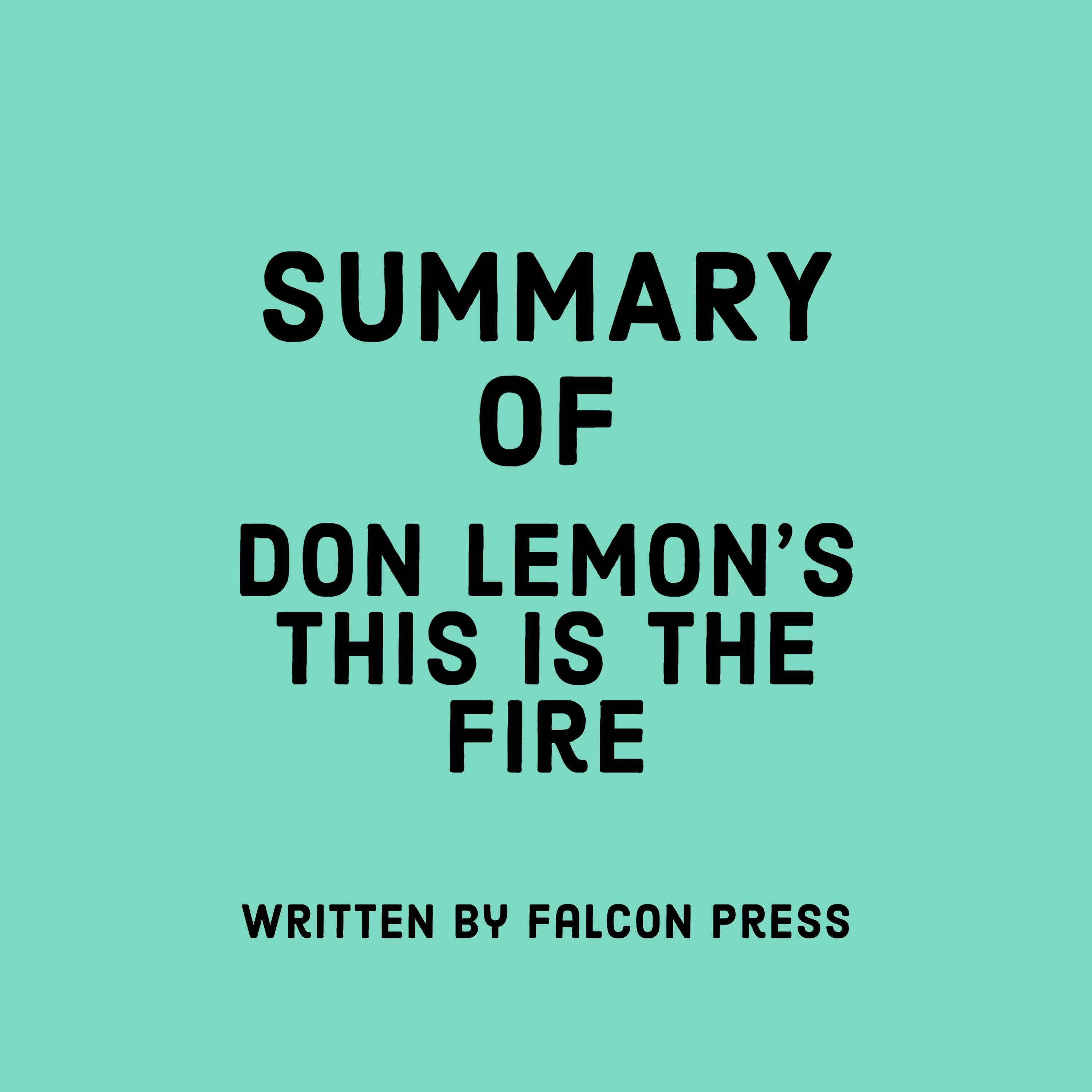 Summary of Don Lemon’s This Is the Fire