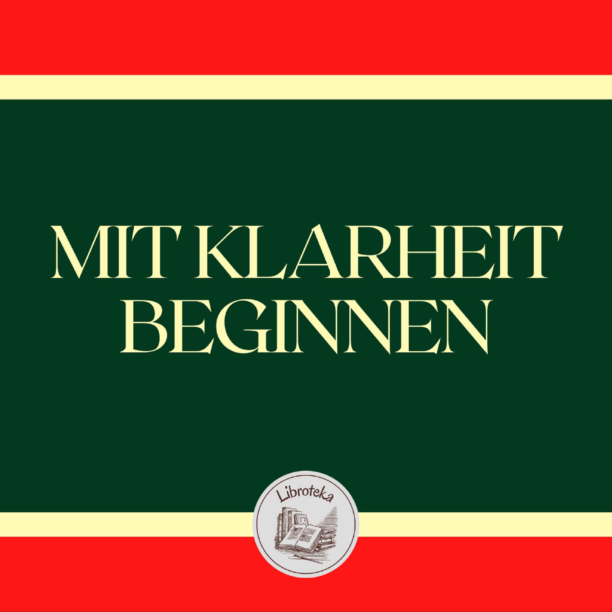 MIT KLARHEIT BEGINNEN