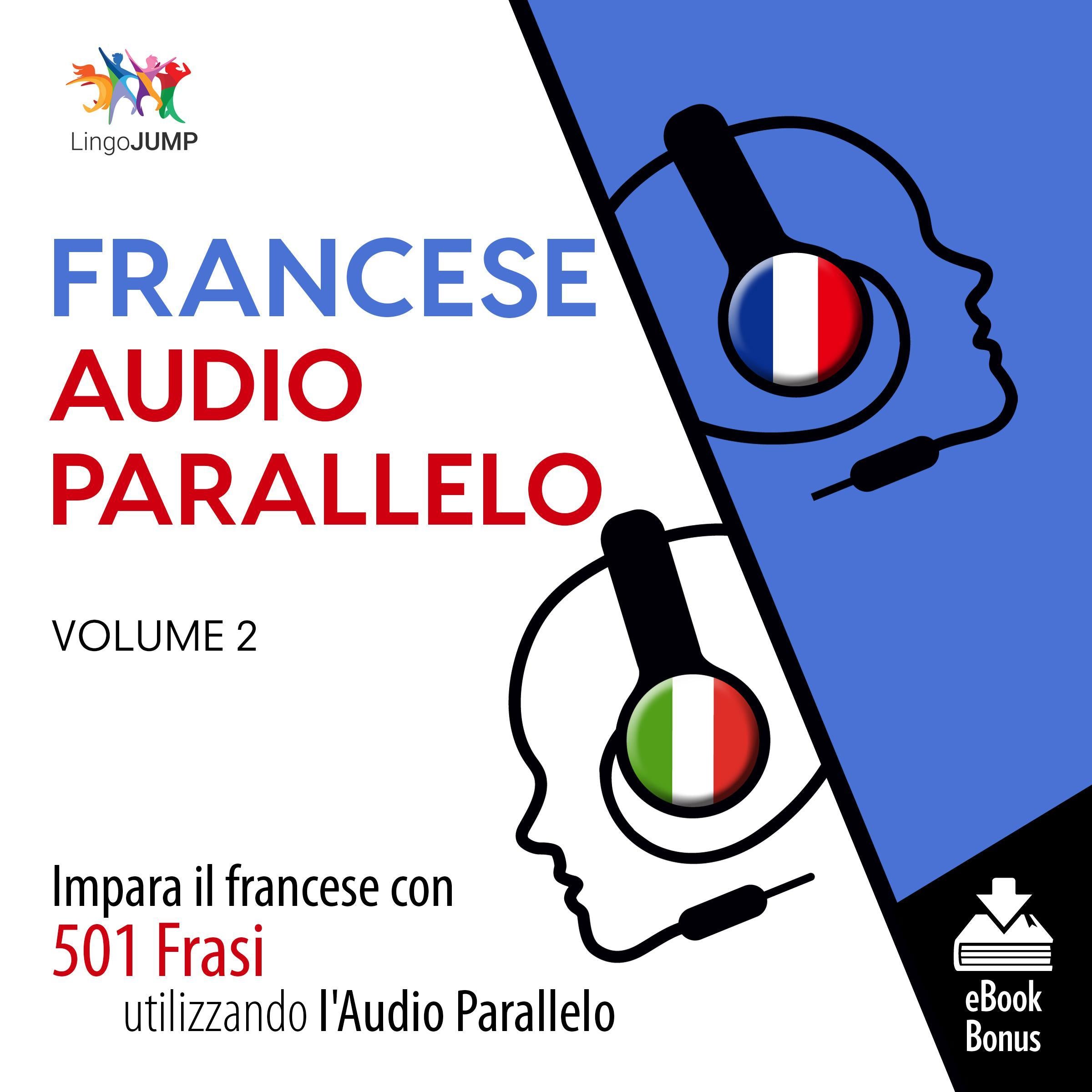 Audio Parallelo Francese - Impara il francese con 501 Frasi utilizzando l'Audio Parallelo - Volume 2