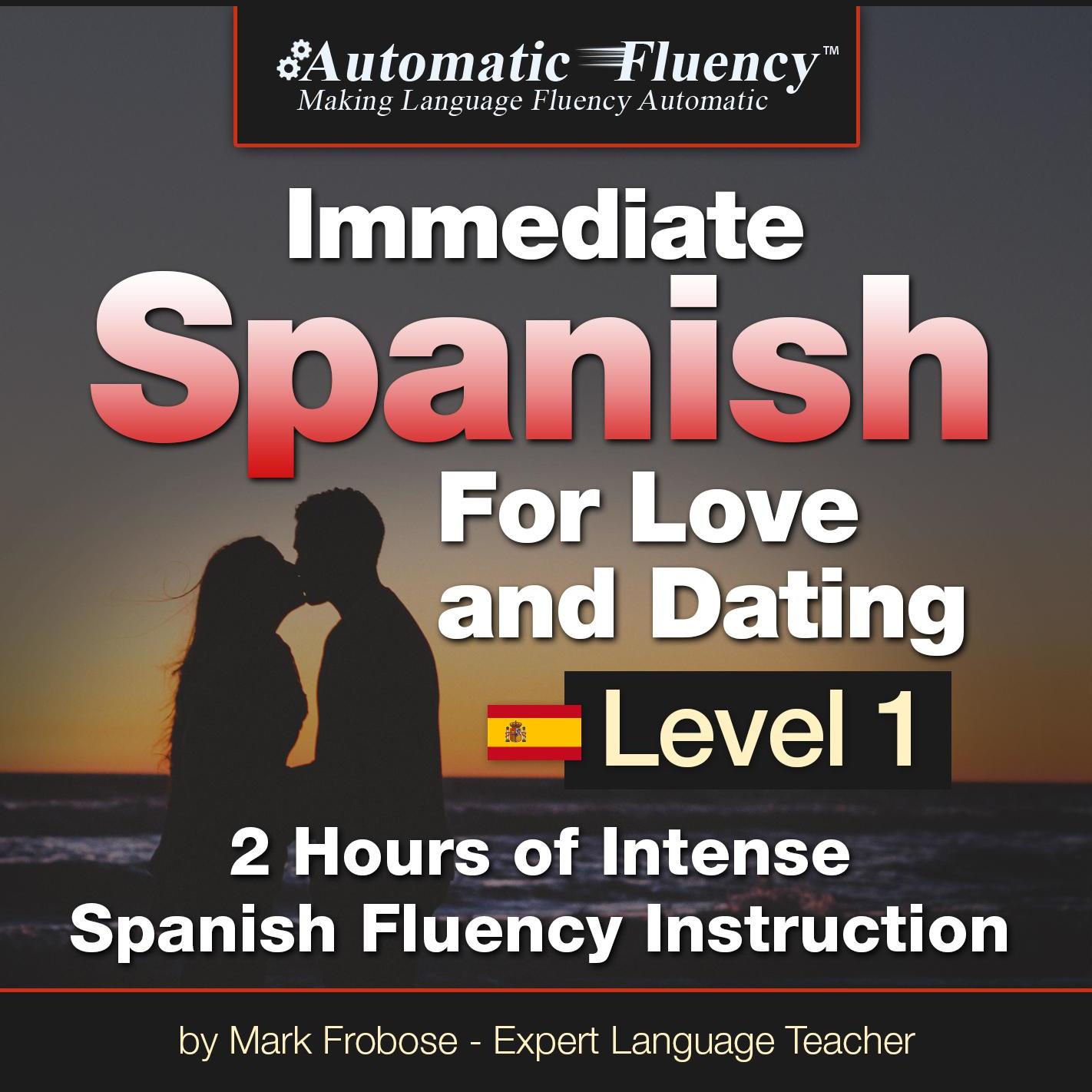 Automatic Fluency® Immediate Spanish For Love and Dating - Level 1
