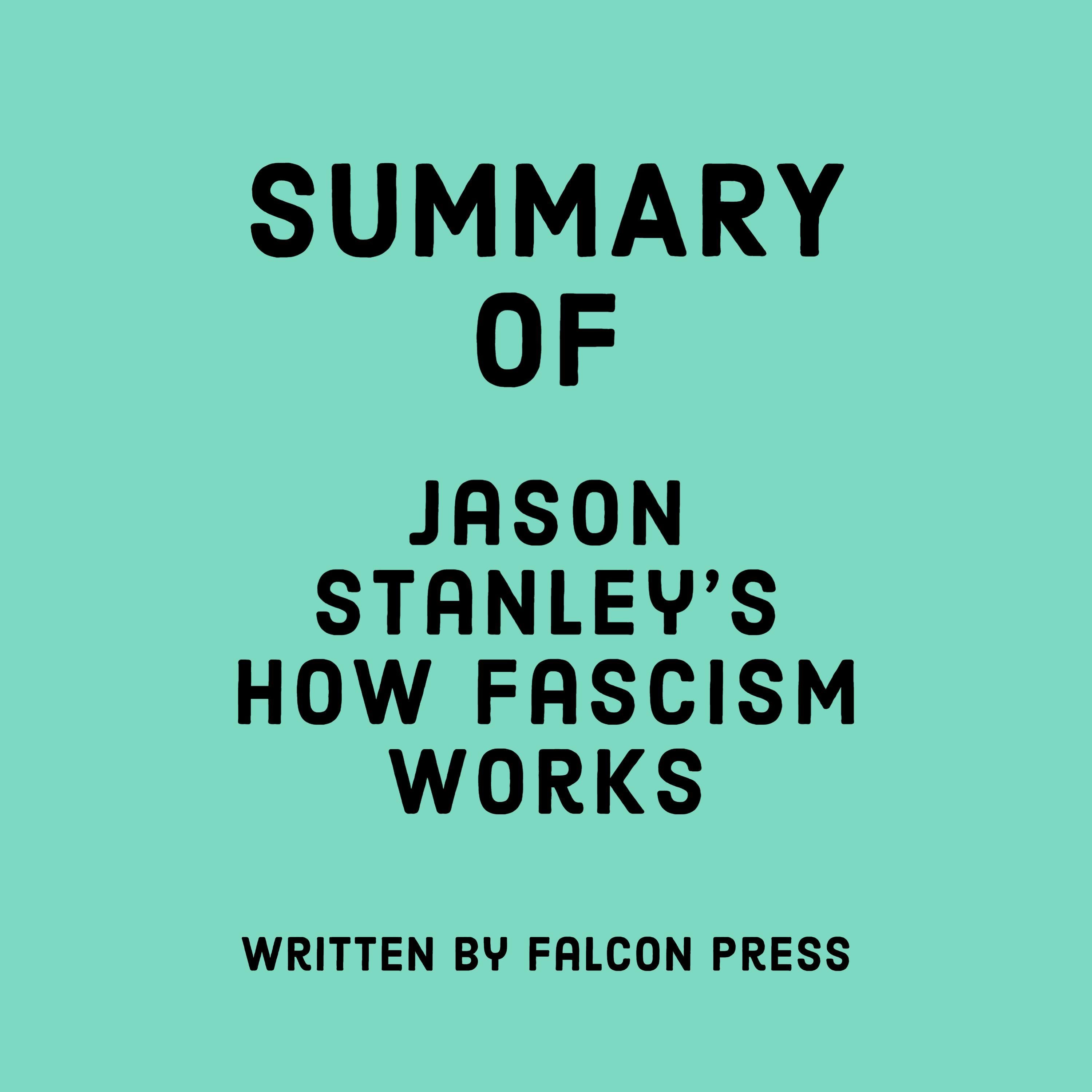 Summary of Jason Stanley’s How Fascism Works