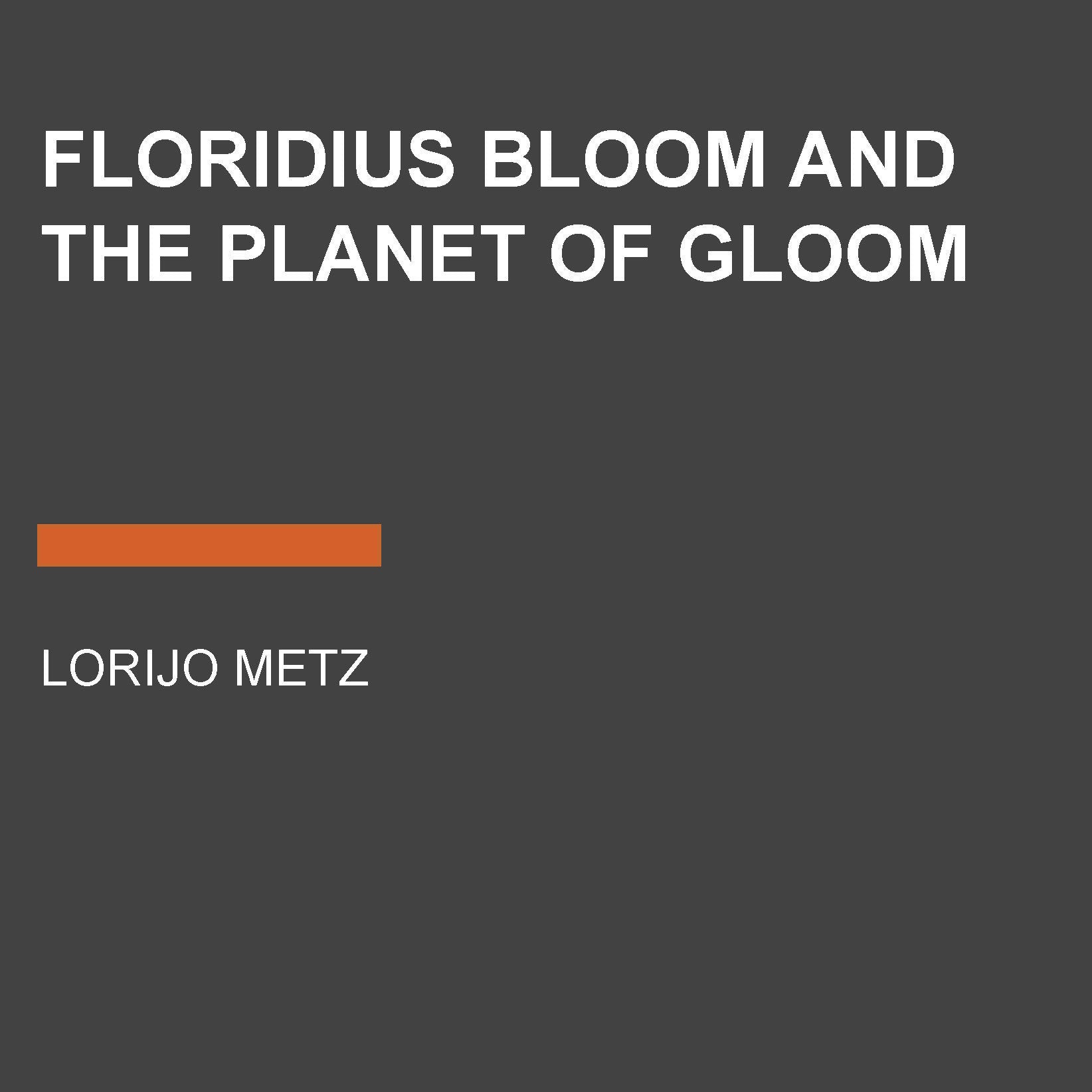Floridius Bloom and The Planet of Gloom