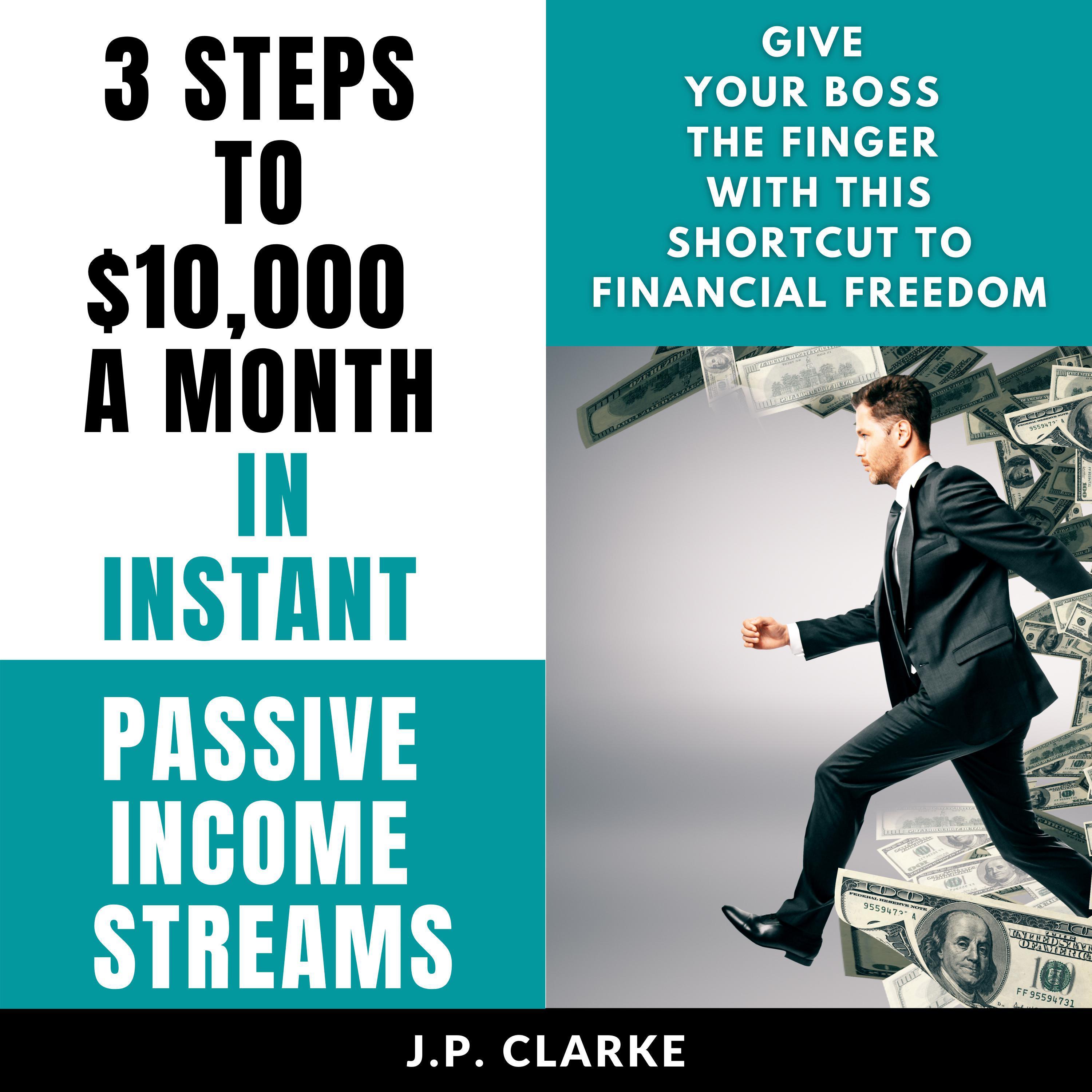 3 Steps to $10,000 a Month in Instant Passive Income Streams