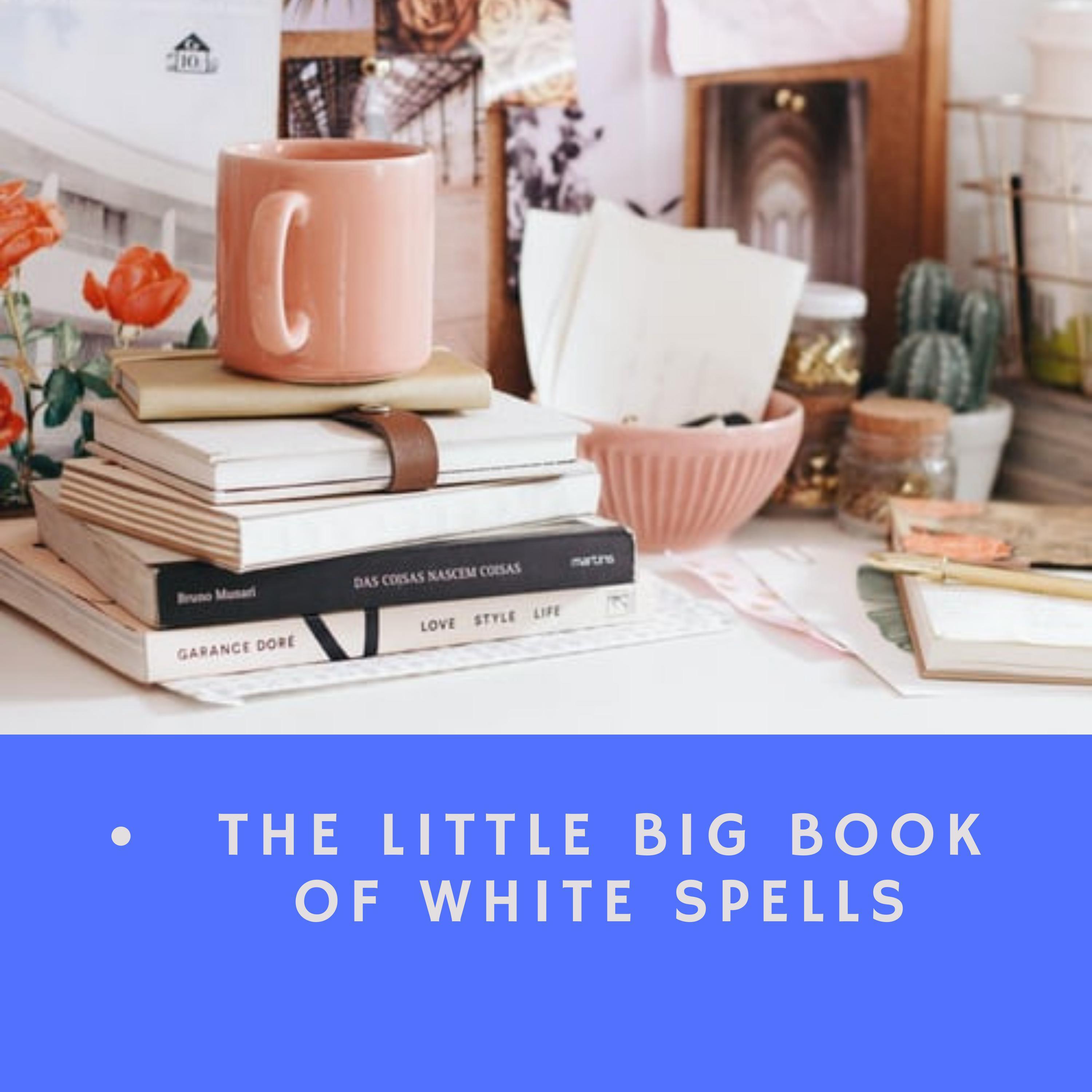 The Little Big Book of White Spells