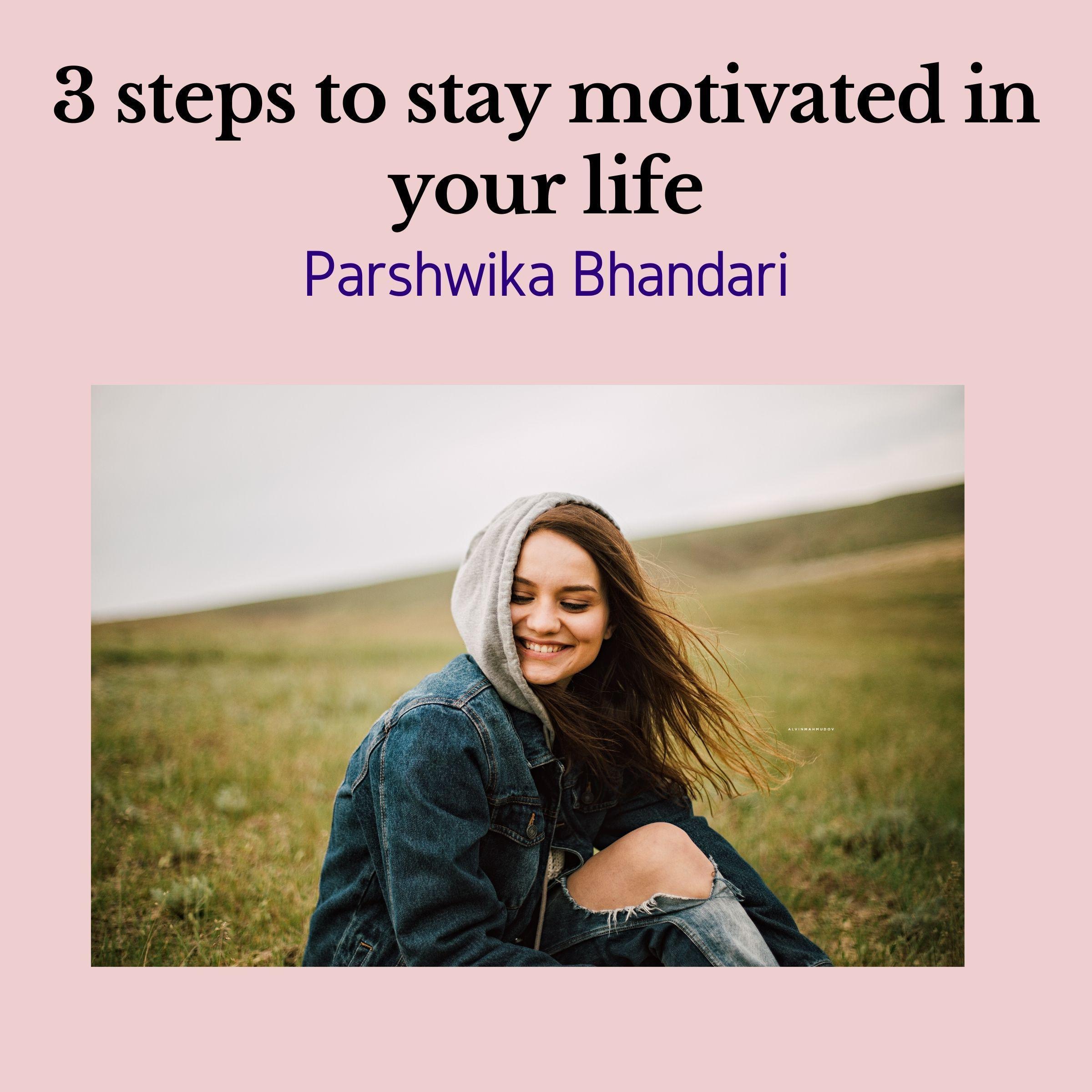 3 steps to stay motivated in your life
