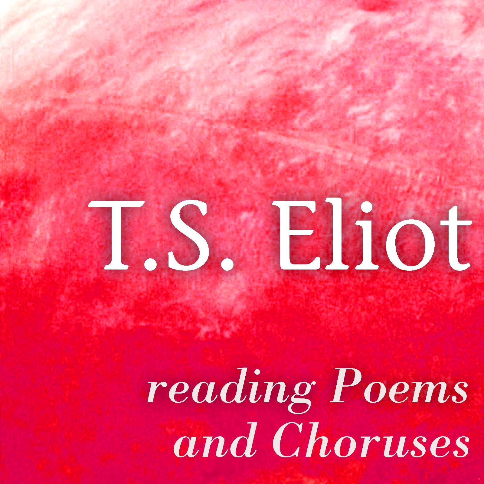 T.S. Eliot Reading Poems and Choruses