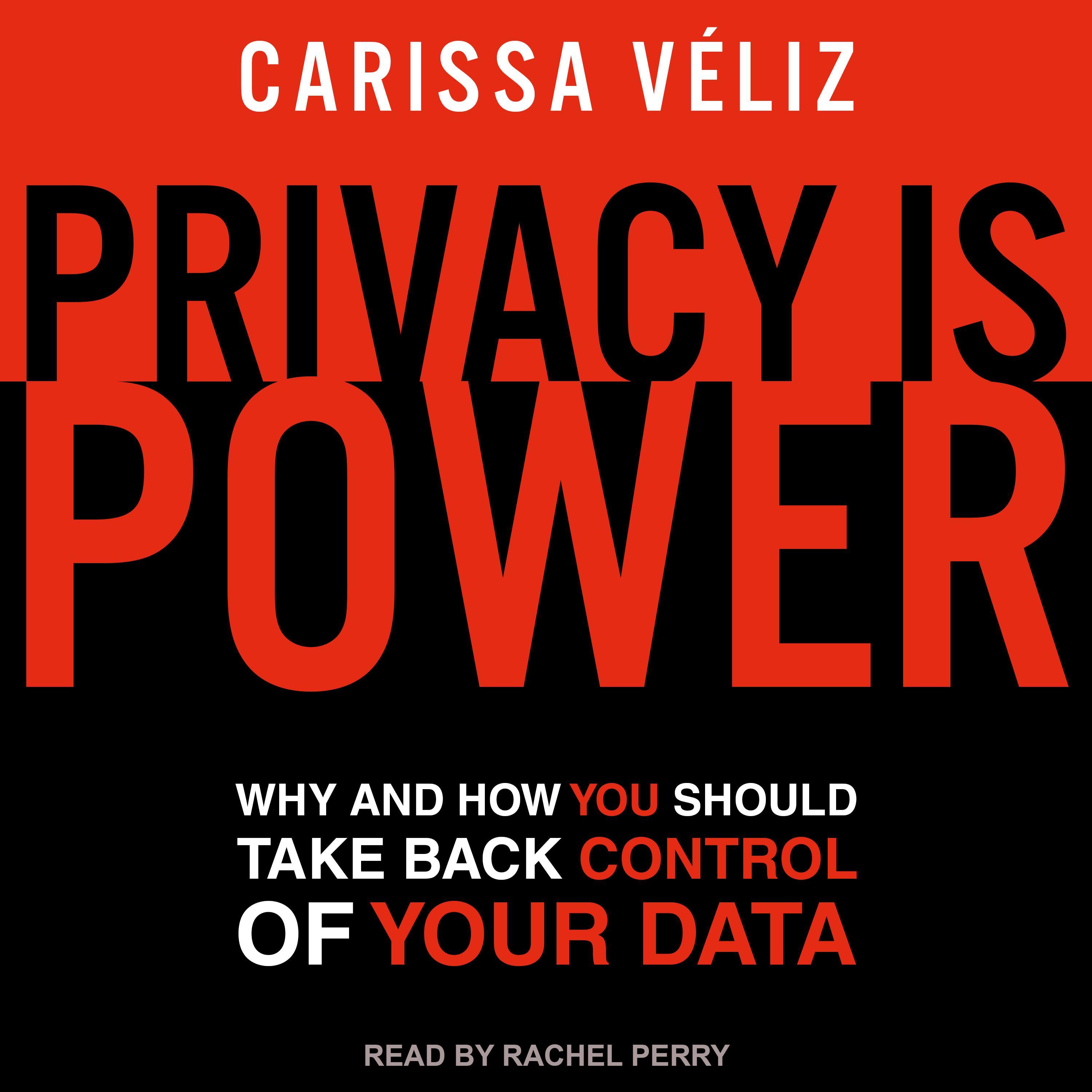 Privacy is Power