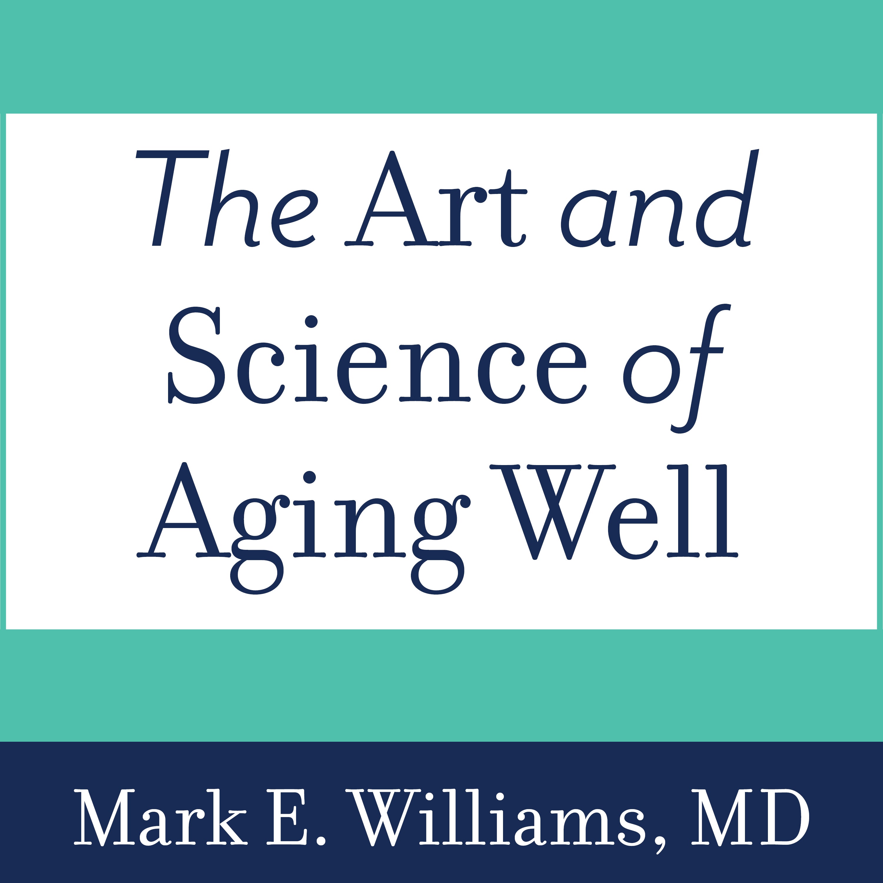 The Art and Science of Aging Well