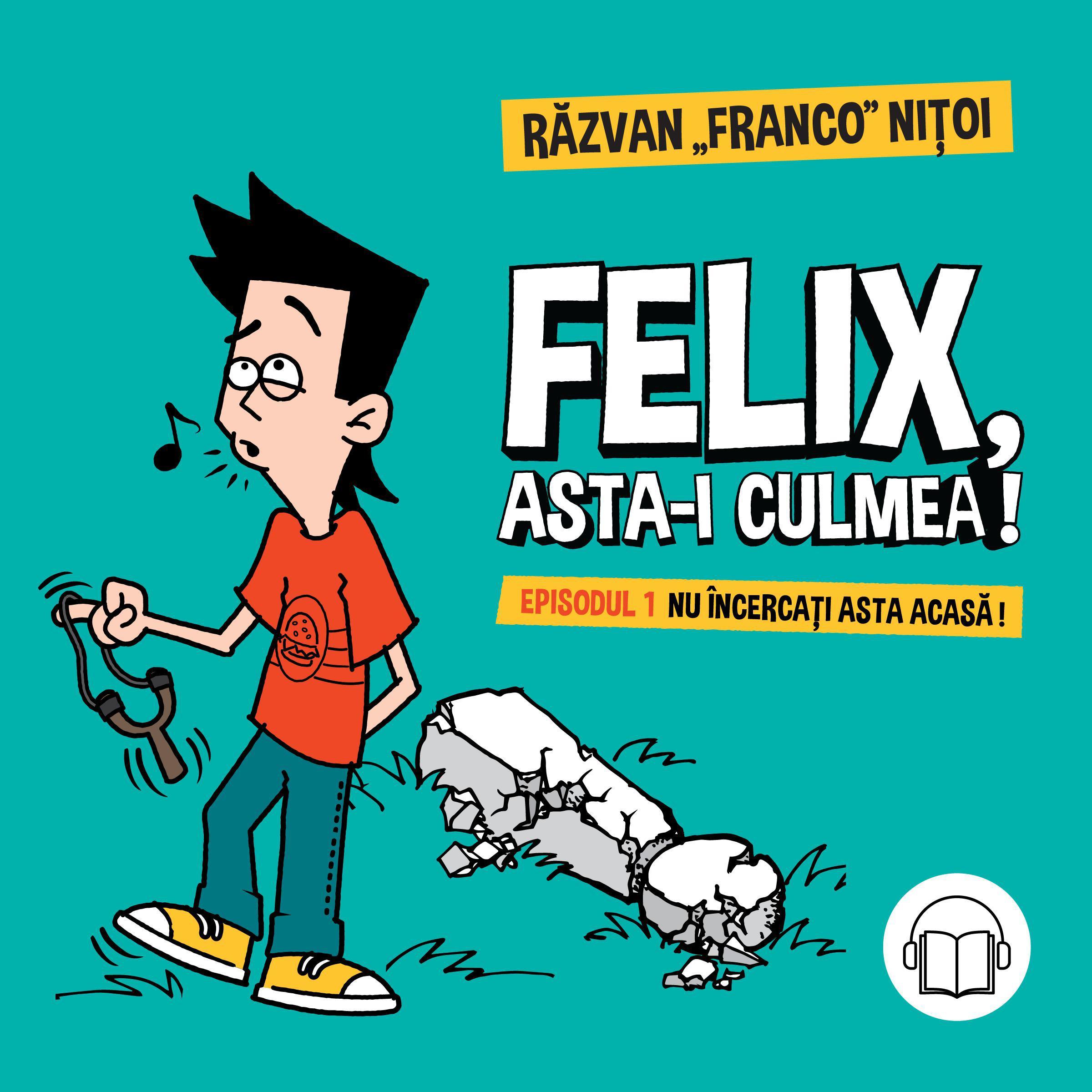 Felix, asta-i culmea!