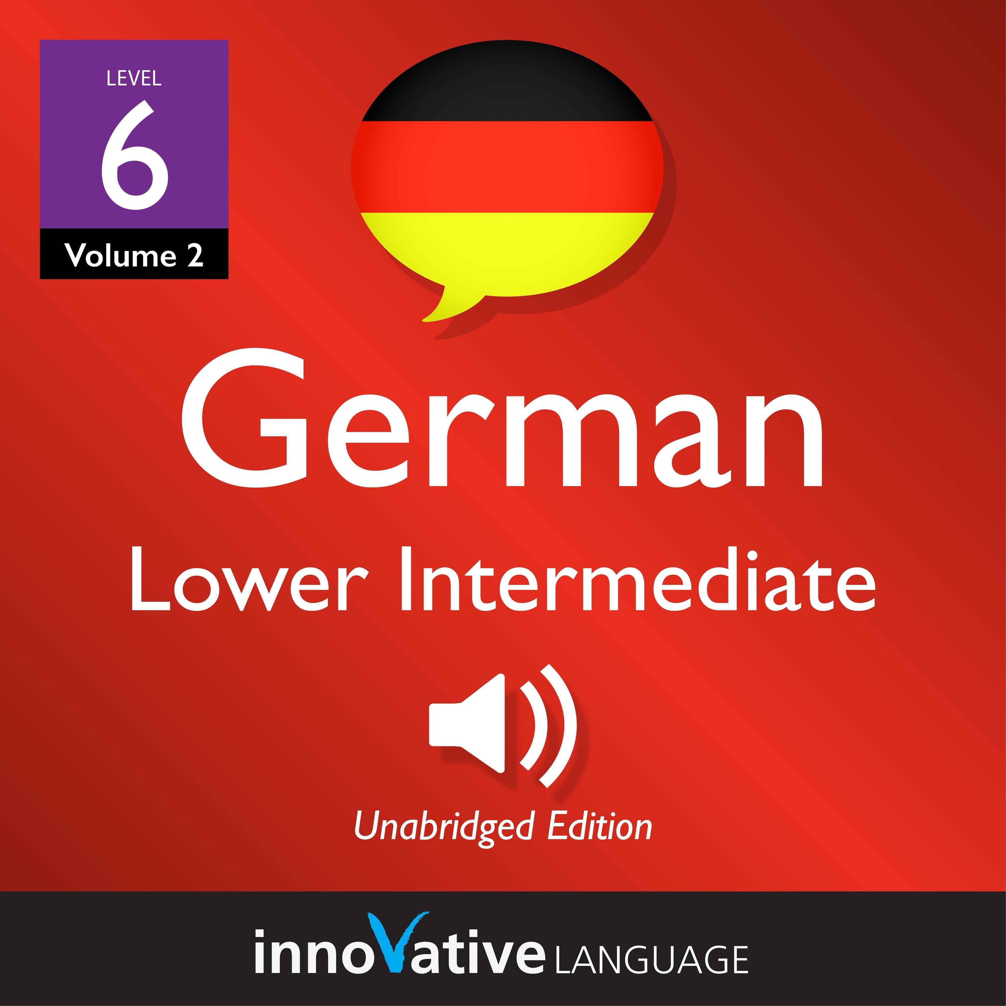 Learn German - Level 6: Lower Intermediate German