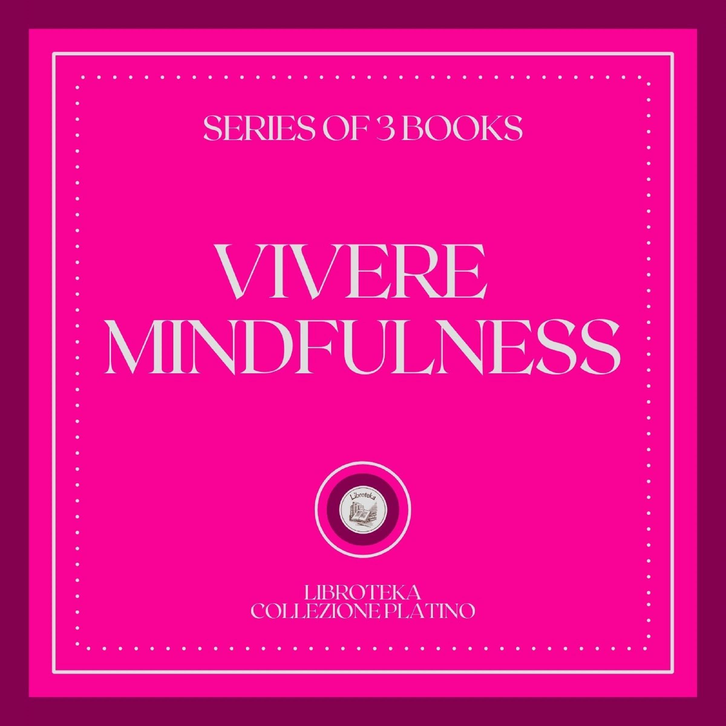 VIVERE MINDFULNESS (SERIE DI 3 LIBRI)
