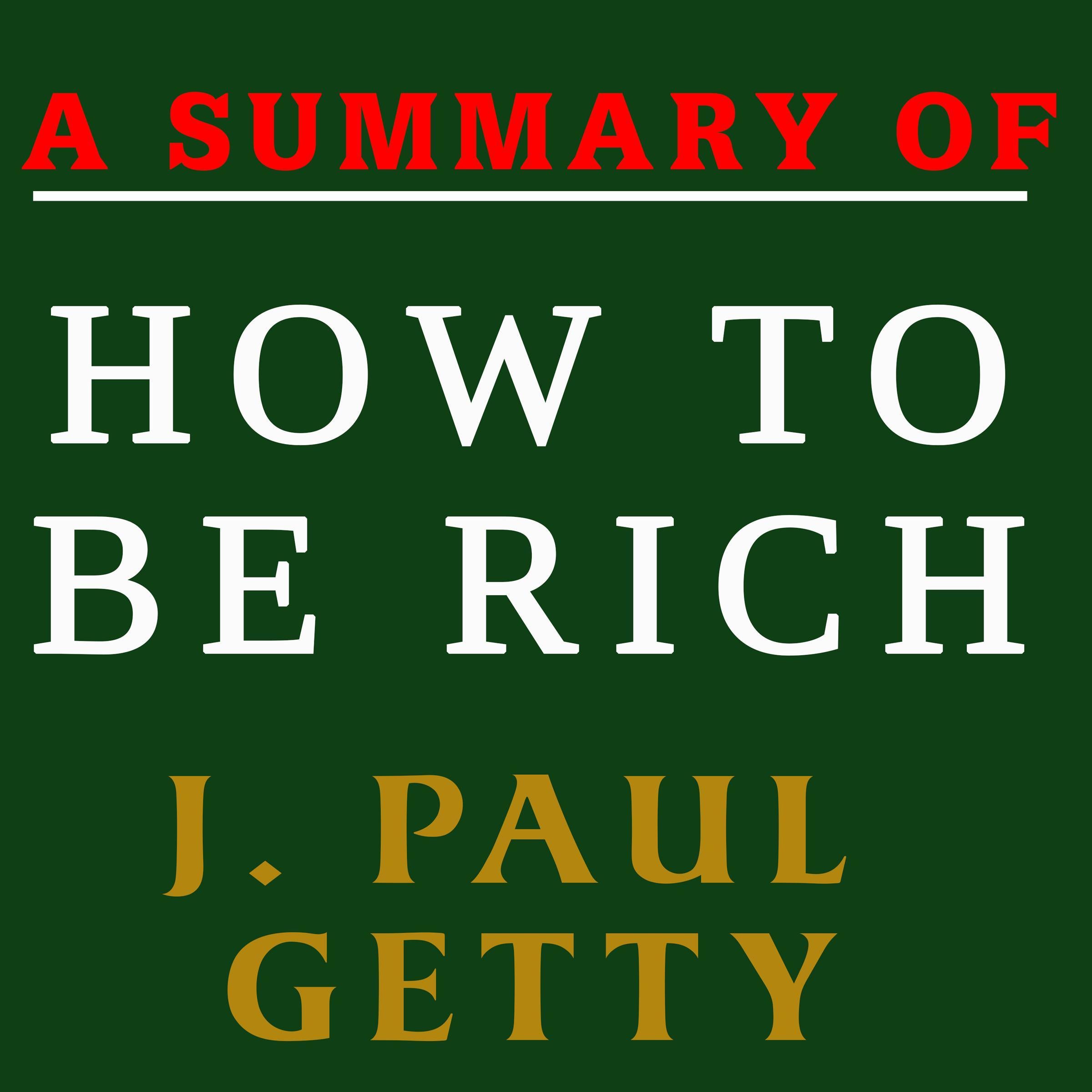 A Summary of How to Be Rich by J. Paul Getty