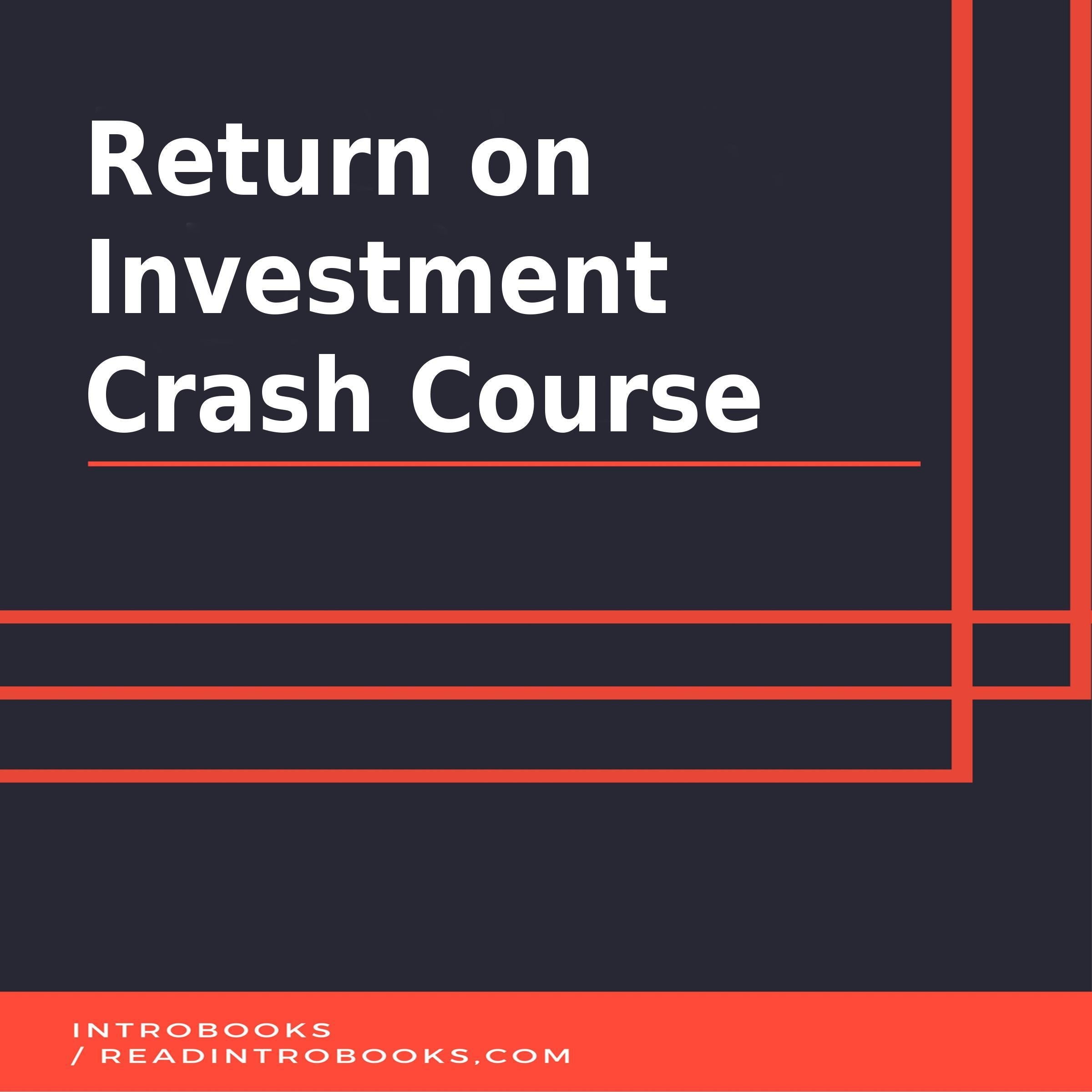 Return on Investment Crash Course