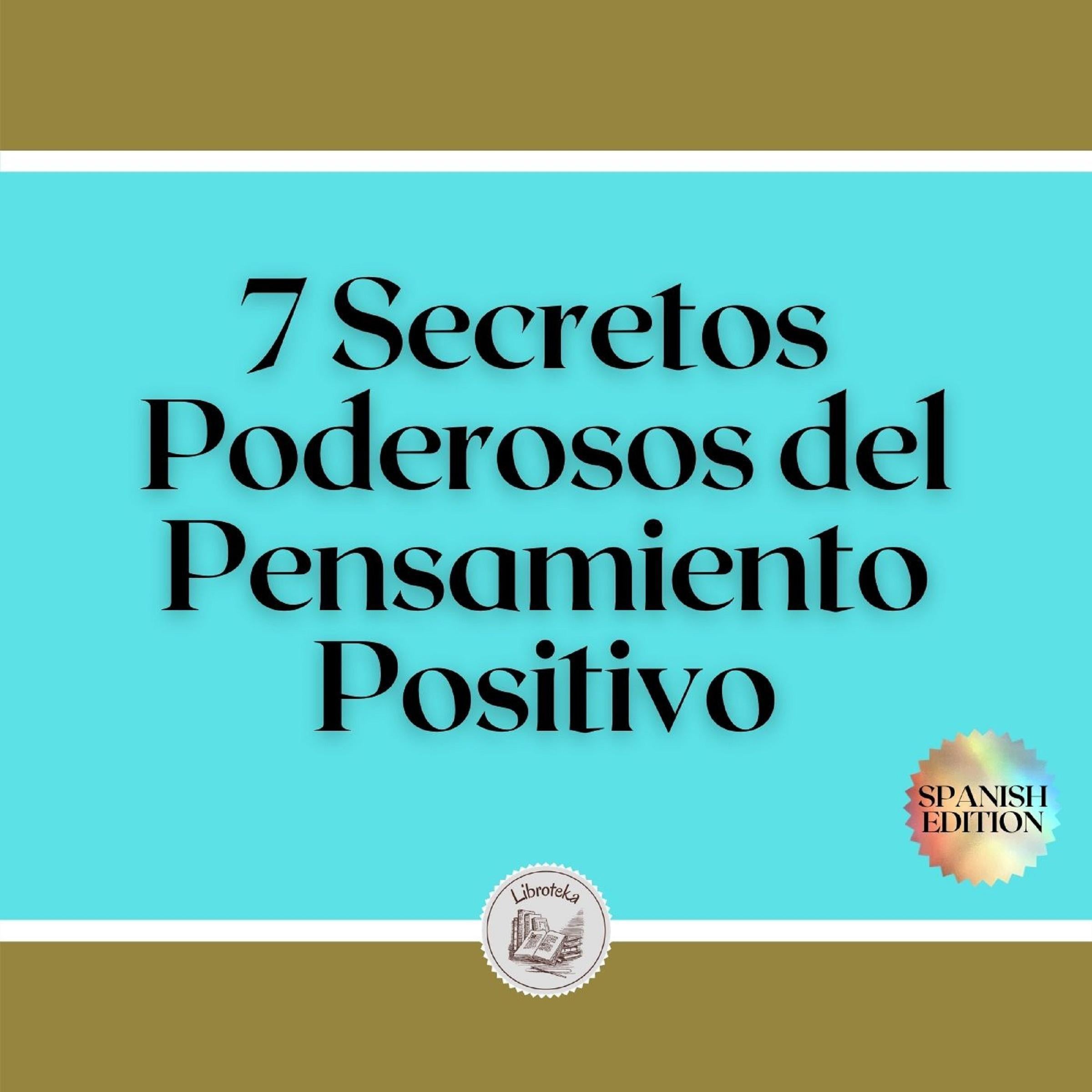 7 Secretos Poderosos del Pensamiento Positivo