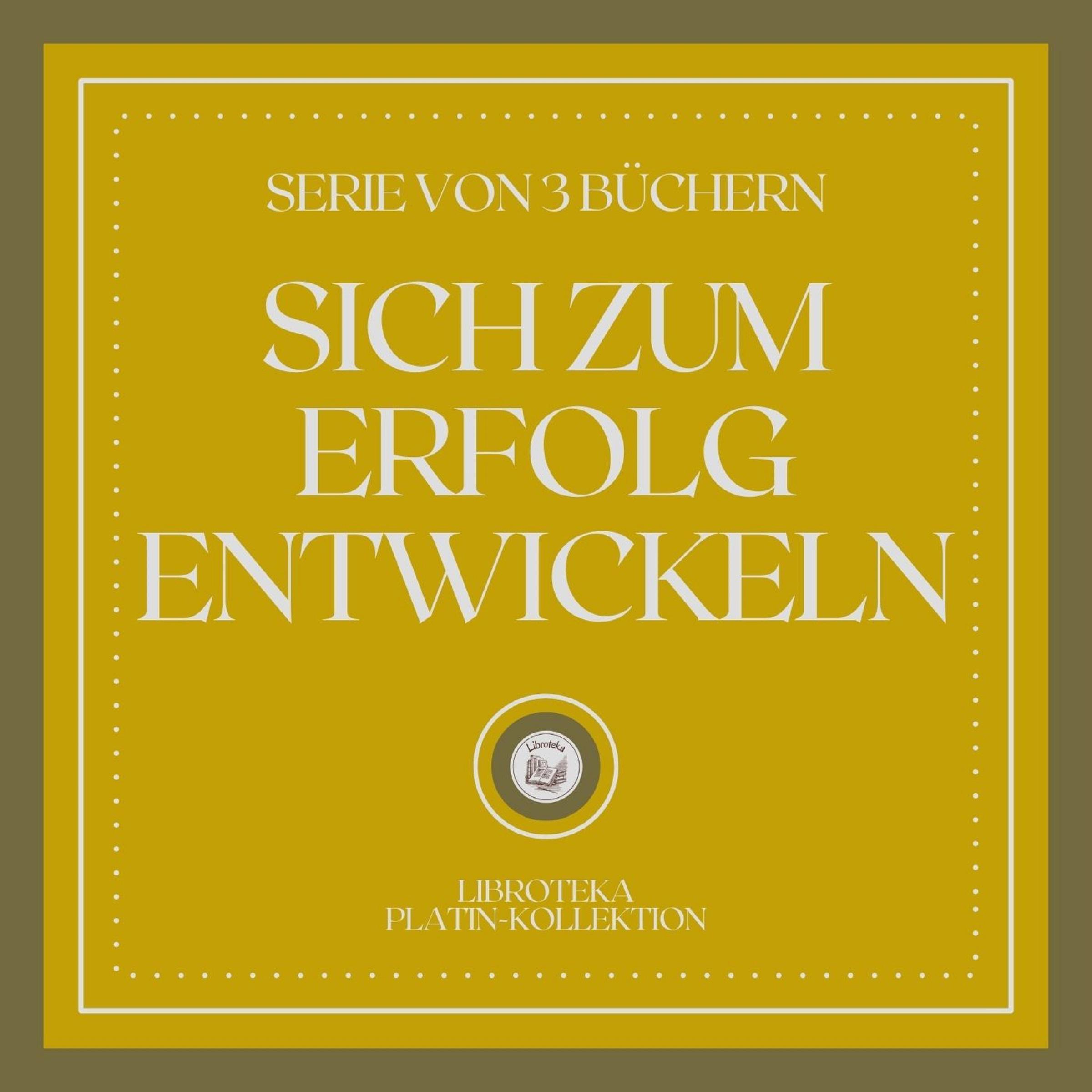 SICH ZUM ERFOLG ENTWICKELN (SERIE VON 3 BÜCHERN)