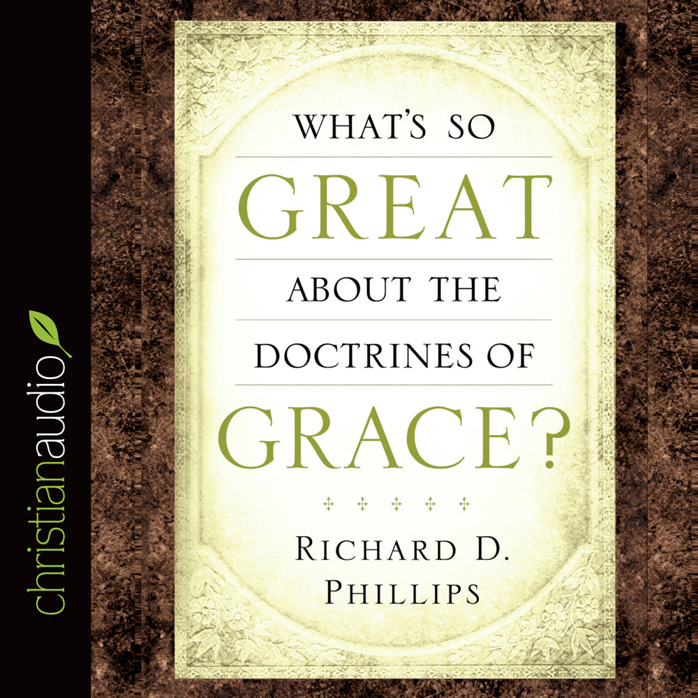 What's So Great About the Doctrines of Grace?