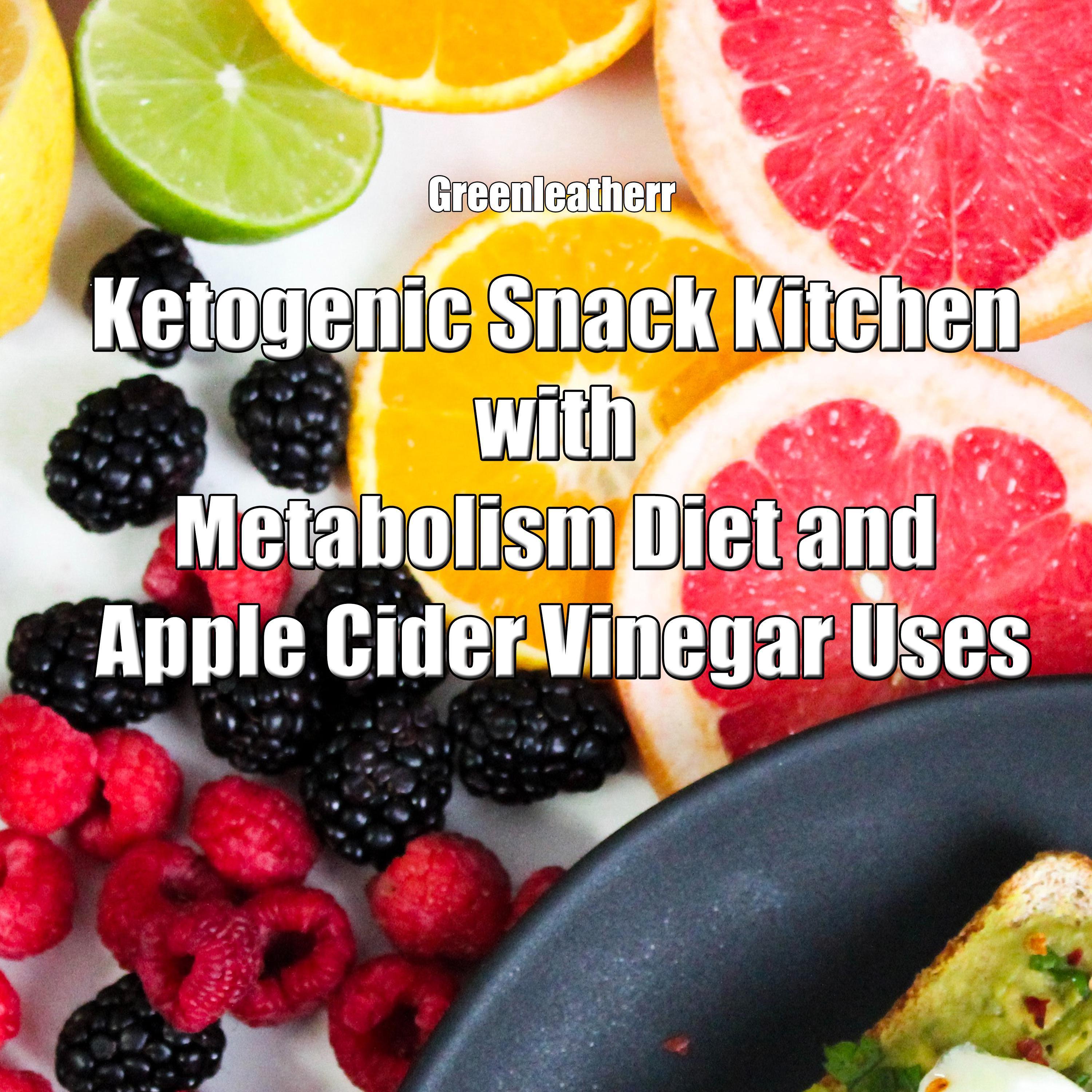 Ketogenic Snack Kitchen with Metabolism Diet and Apple Cider Vinegar Uses