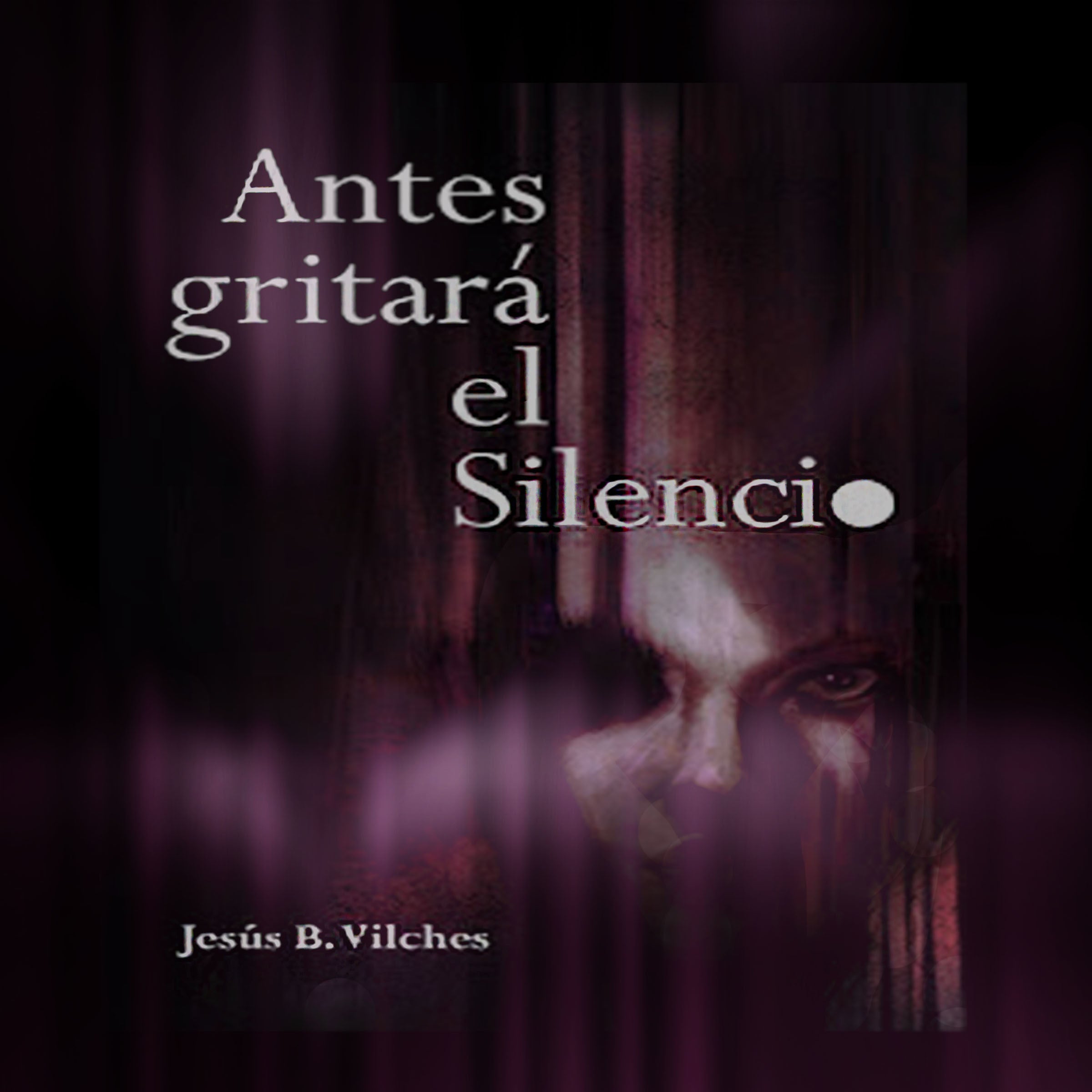 Antes gritará el silencio (Poemas de deriva)