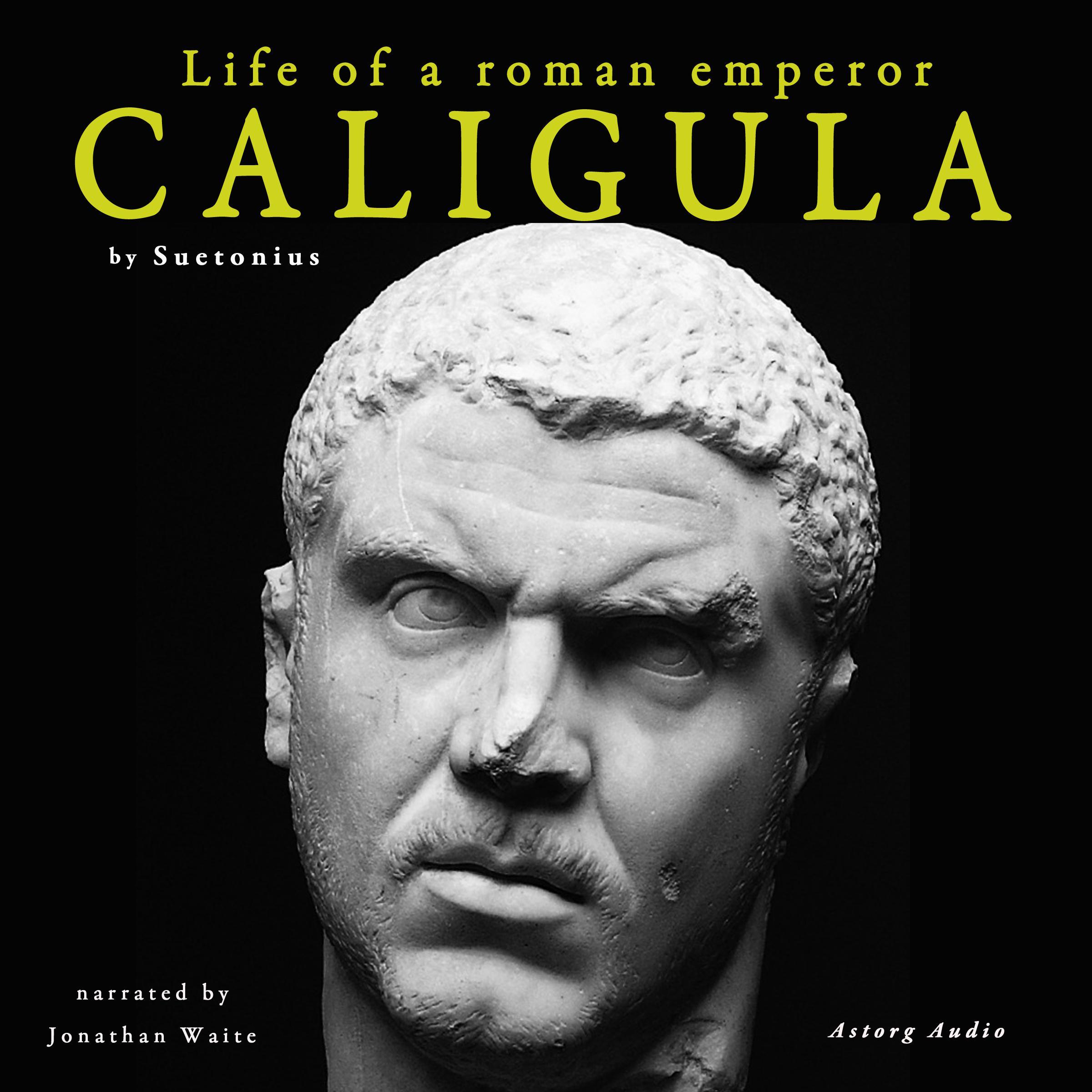 Caligula, Life of A Roman Emperor