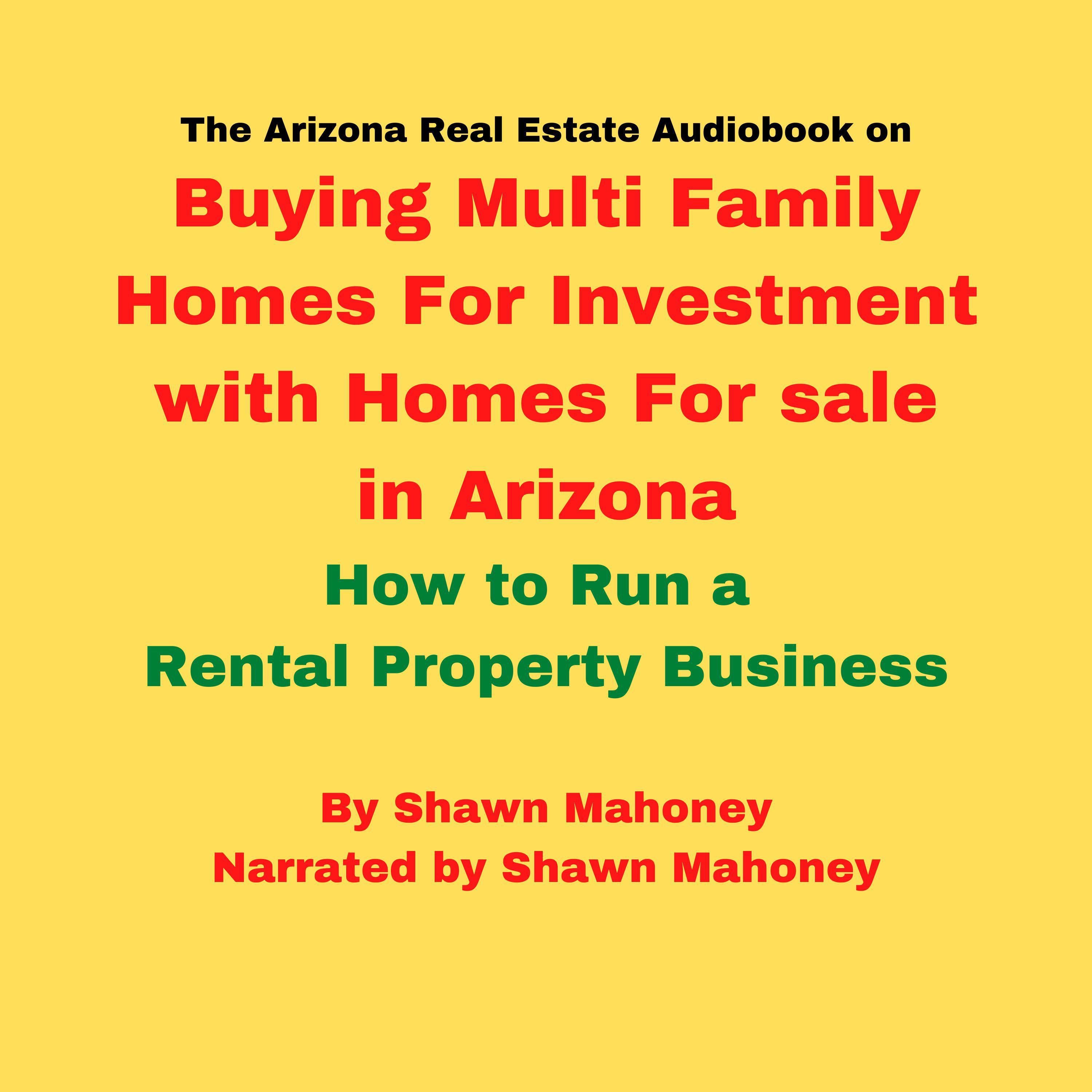 The Arizona Real Estate Audiobook on Buying Multi Family Homes For Investment with Homes For sale in Arizona
