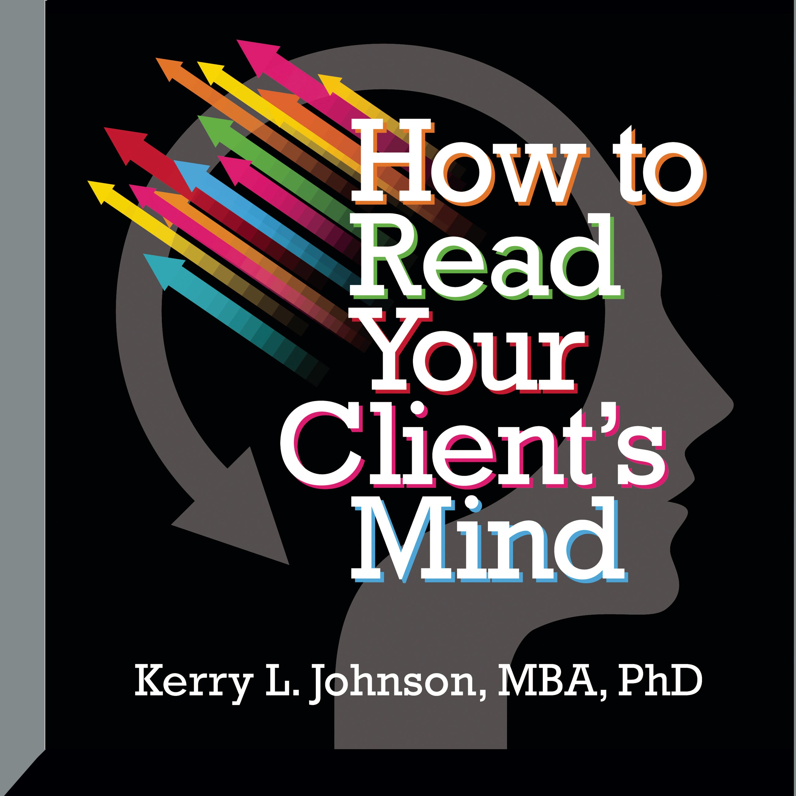How to Read Your Client's Mind