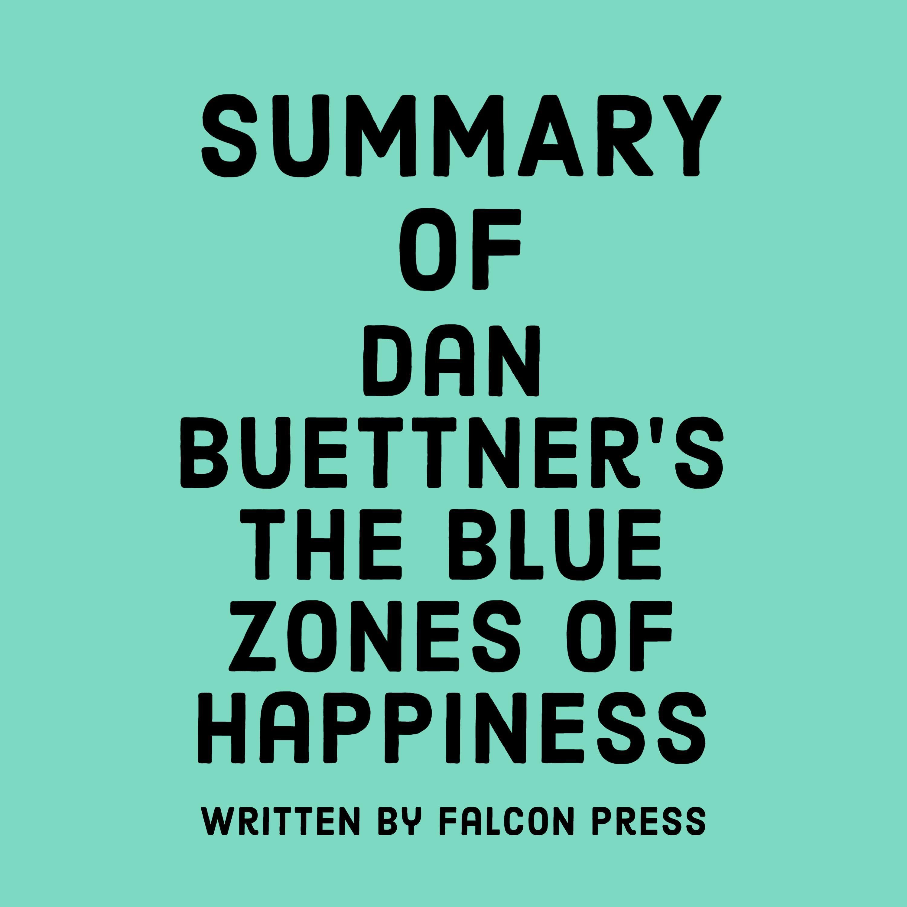 Summary of Dan Buettner’s The Blue Zones of Happiness