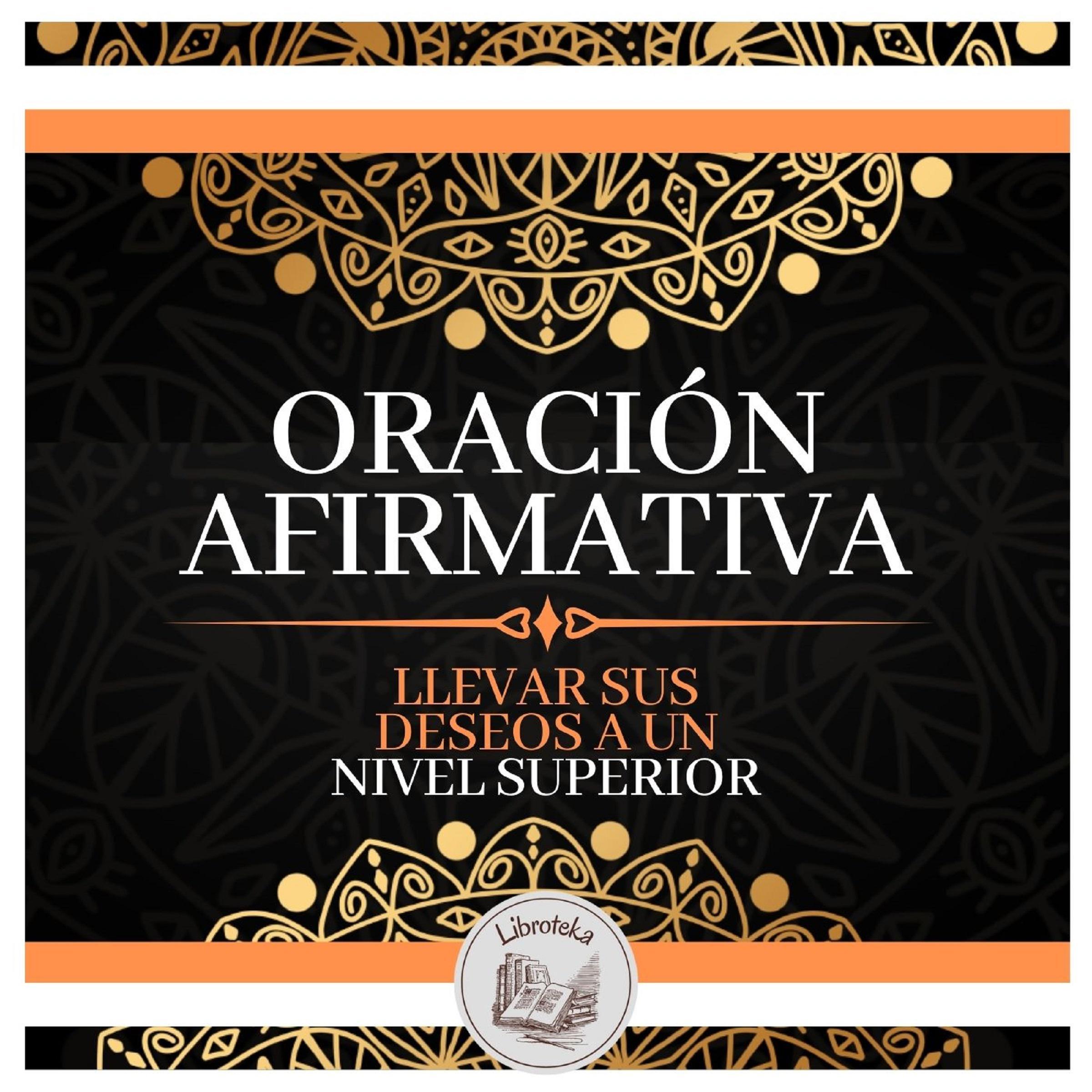 Oración Afirmativa: Llevar Sus Deseos A Un Nivel Superior