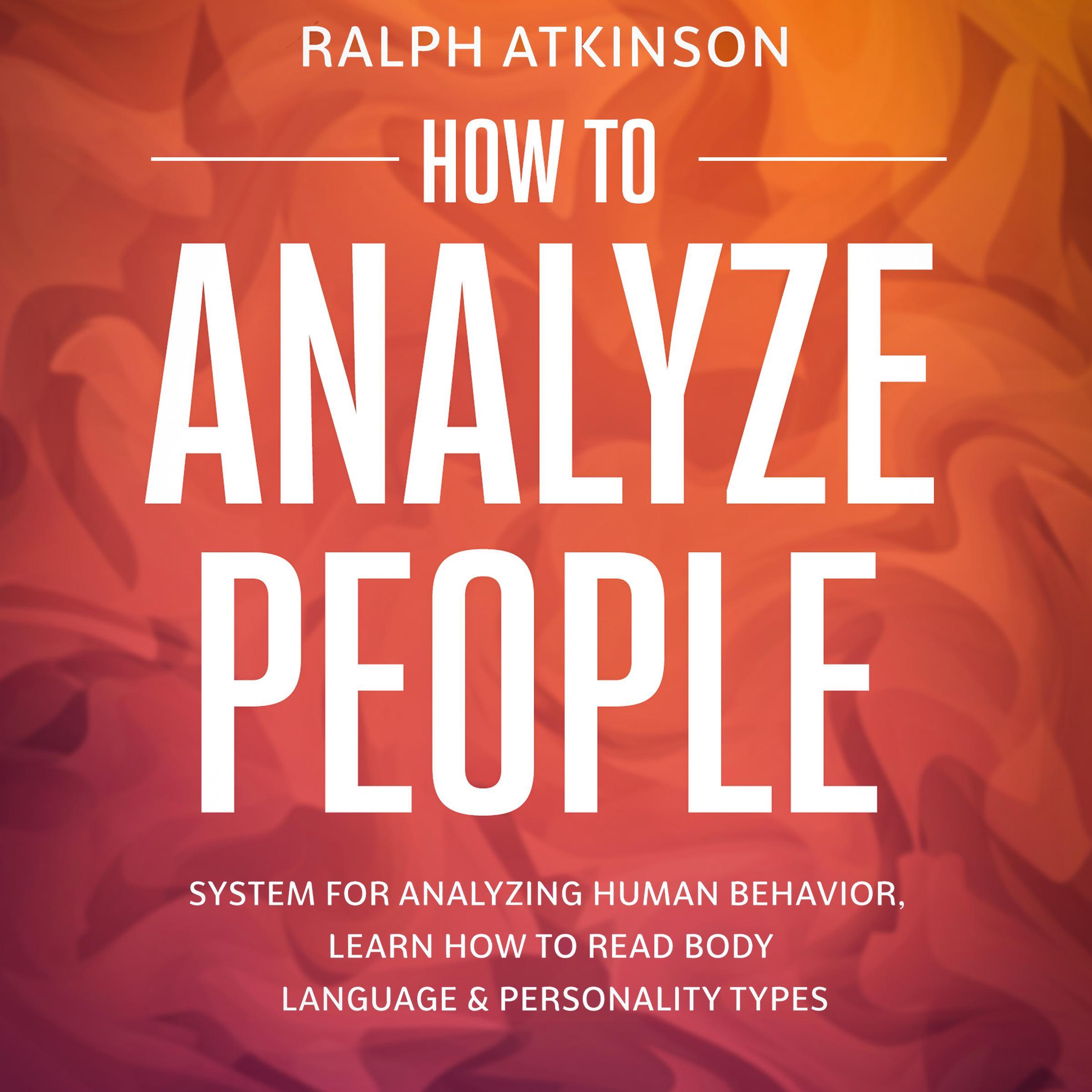 How to Analyze People: System For Analyzing Human Behavior, Learn How to Read Body Language & Personality Types