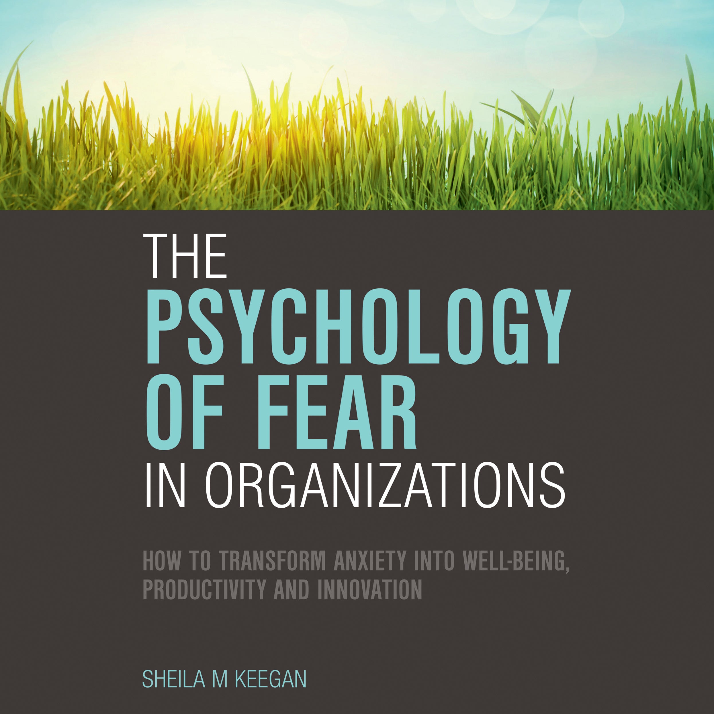 The Psychology of Fear in Organizations