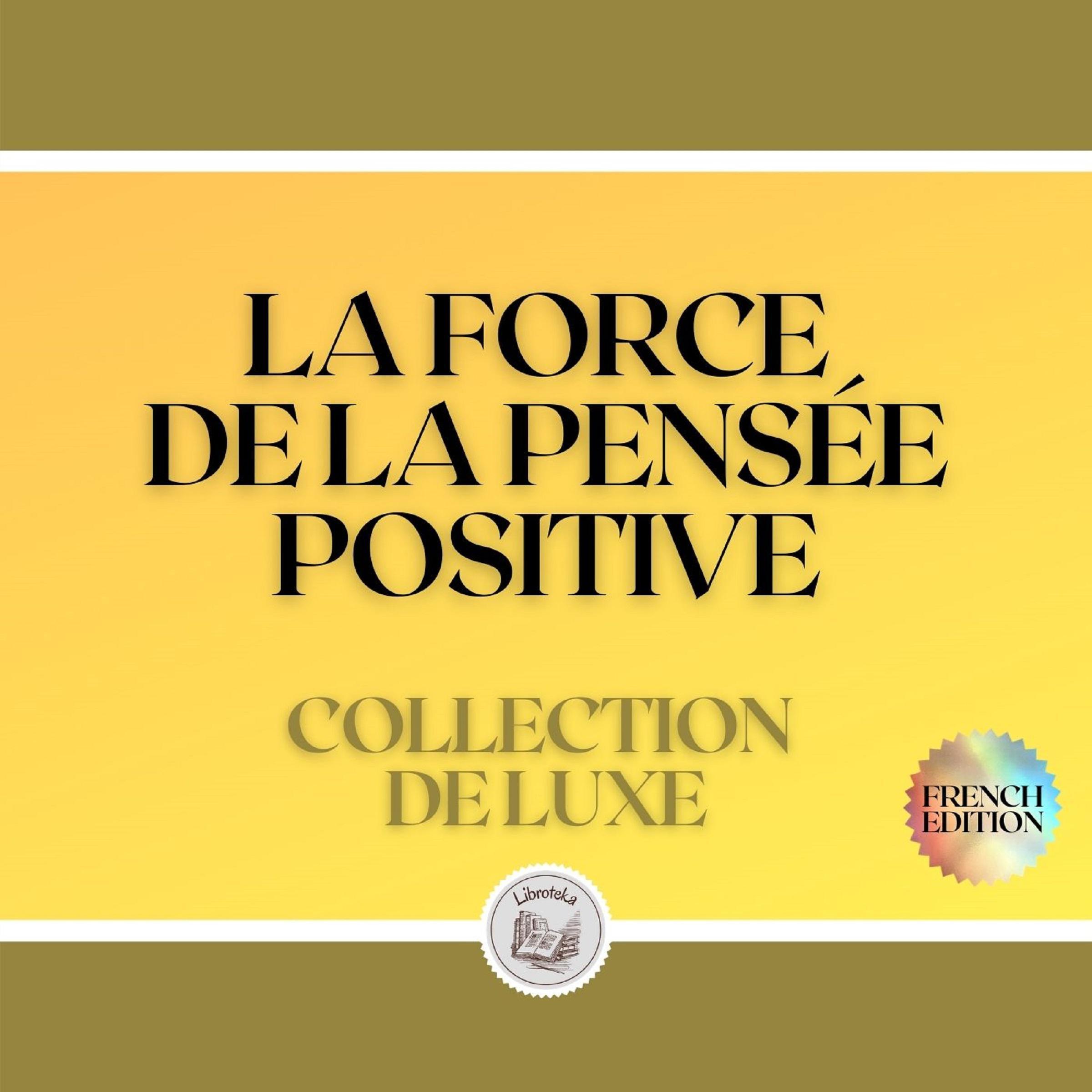 LA FORCE DE LA PENSÉE POSITIVE: COLLECTION DE LUXE (3 LIVRES)
