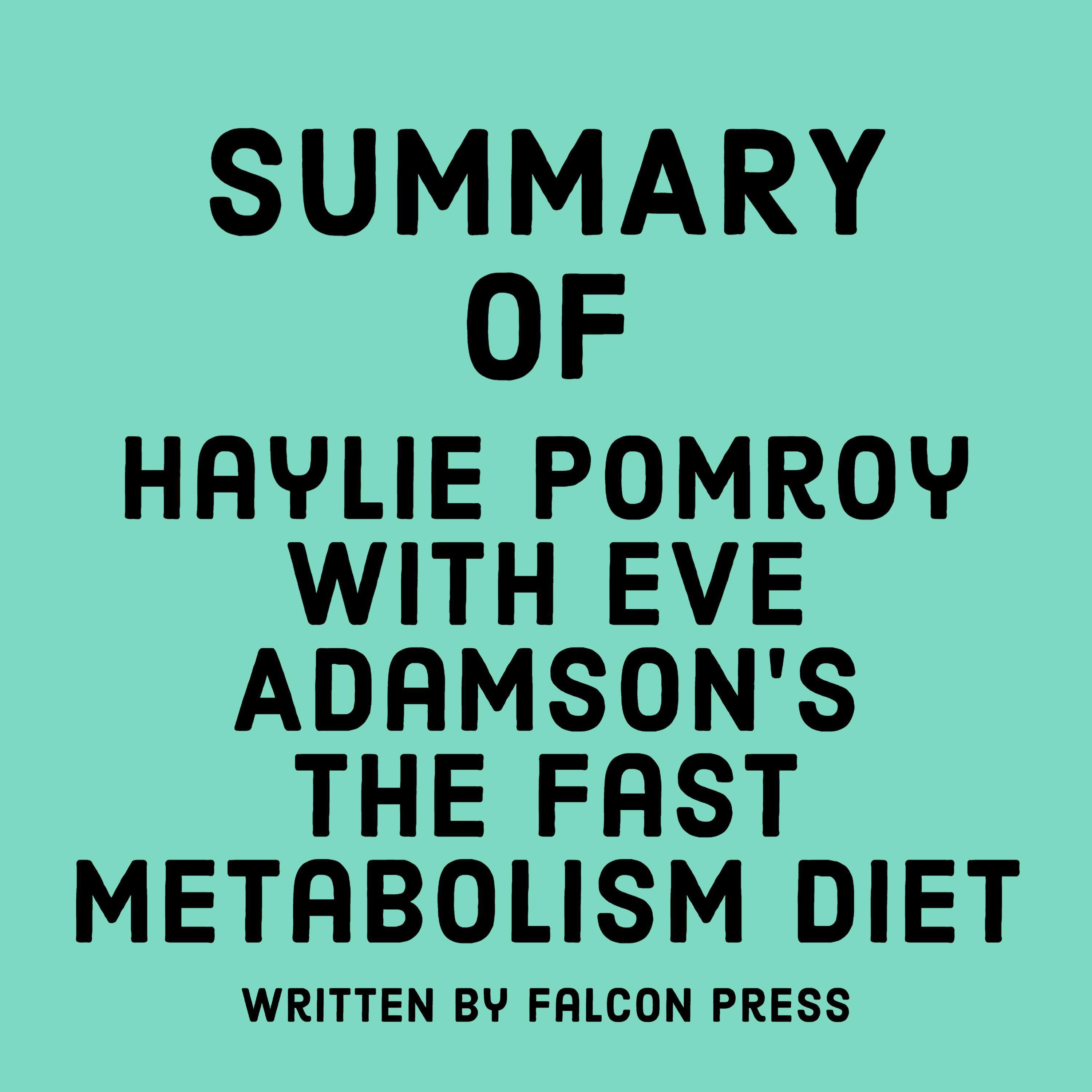 Summary of Haylie Pomroy with Eve Adamson's The Fast Metabolism Diet
