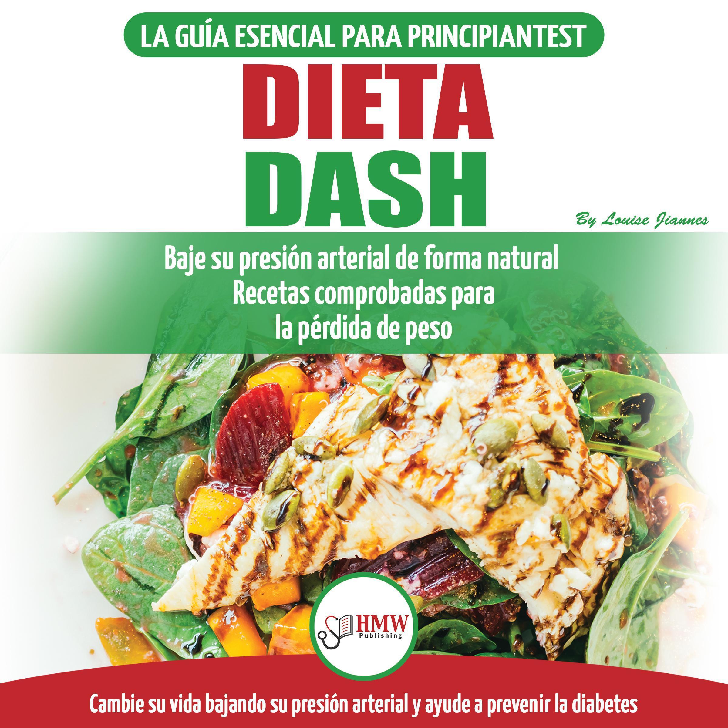 Dieta Dash: Guía De Dieta Para Principiantes Para Reducir La Presión Arterial, La Hipertensión Y Recetas Probadas Para La Pérdida De Peso (Libro En Español / Dash Diet Spanish Book)
