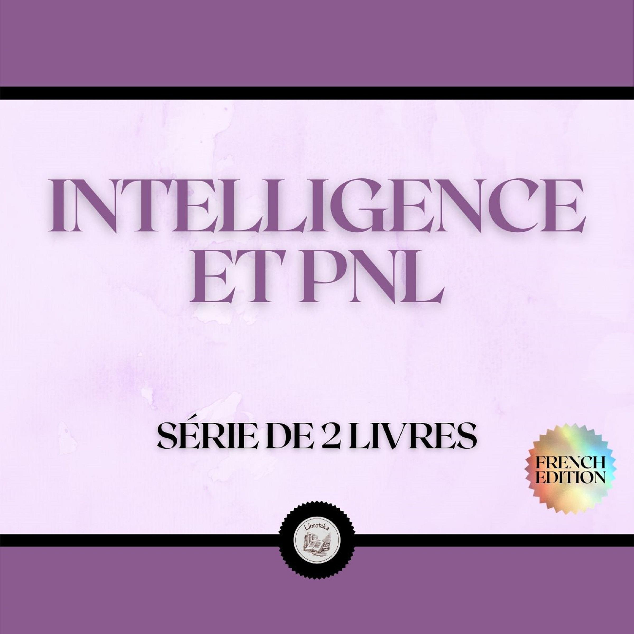 INTELLIGENCE ET PNL (SÉRIE DE 2 LIVRES)