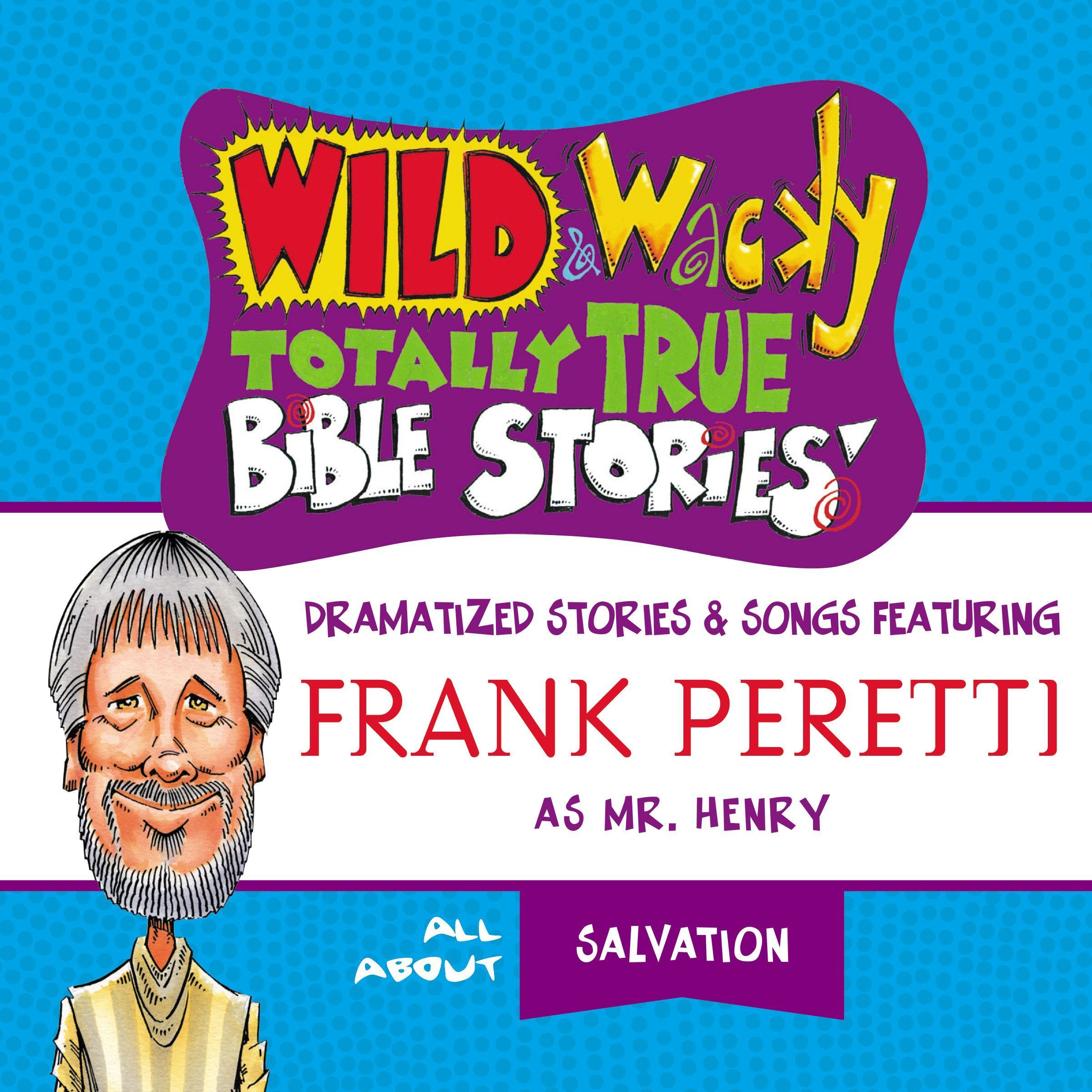 Wild and Wacky Totally True Bible Stories - All About Salvation