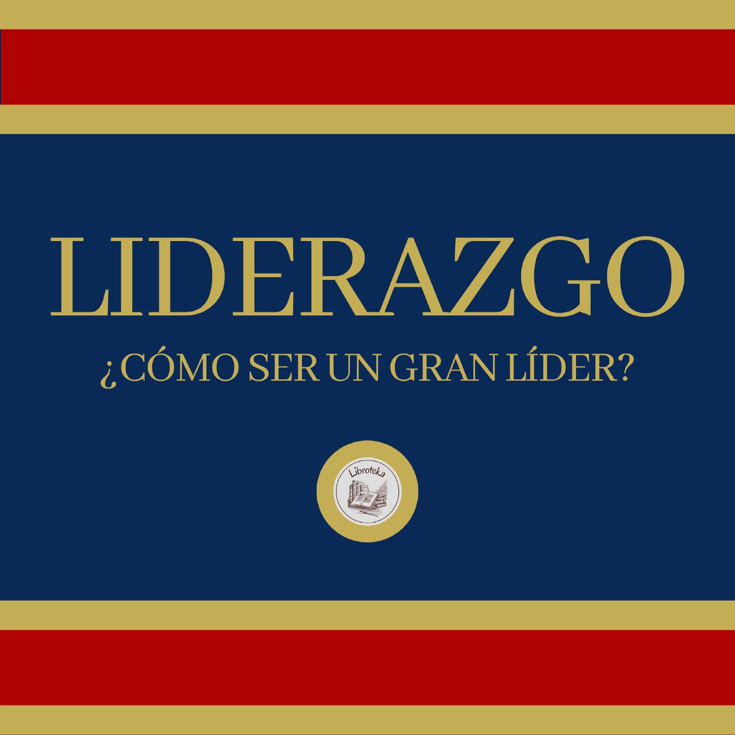 Liderazgo: ¿Como ser un Gran Líder?