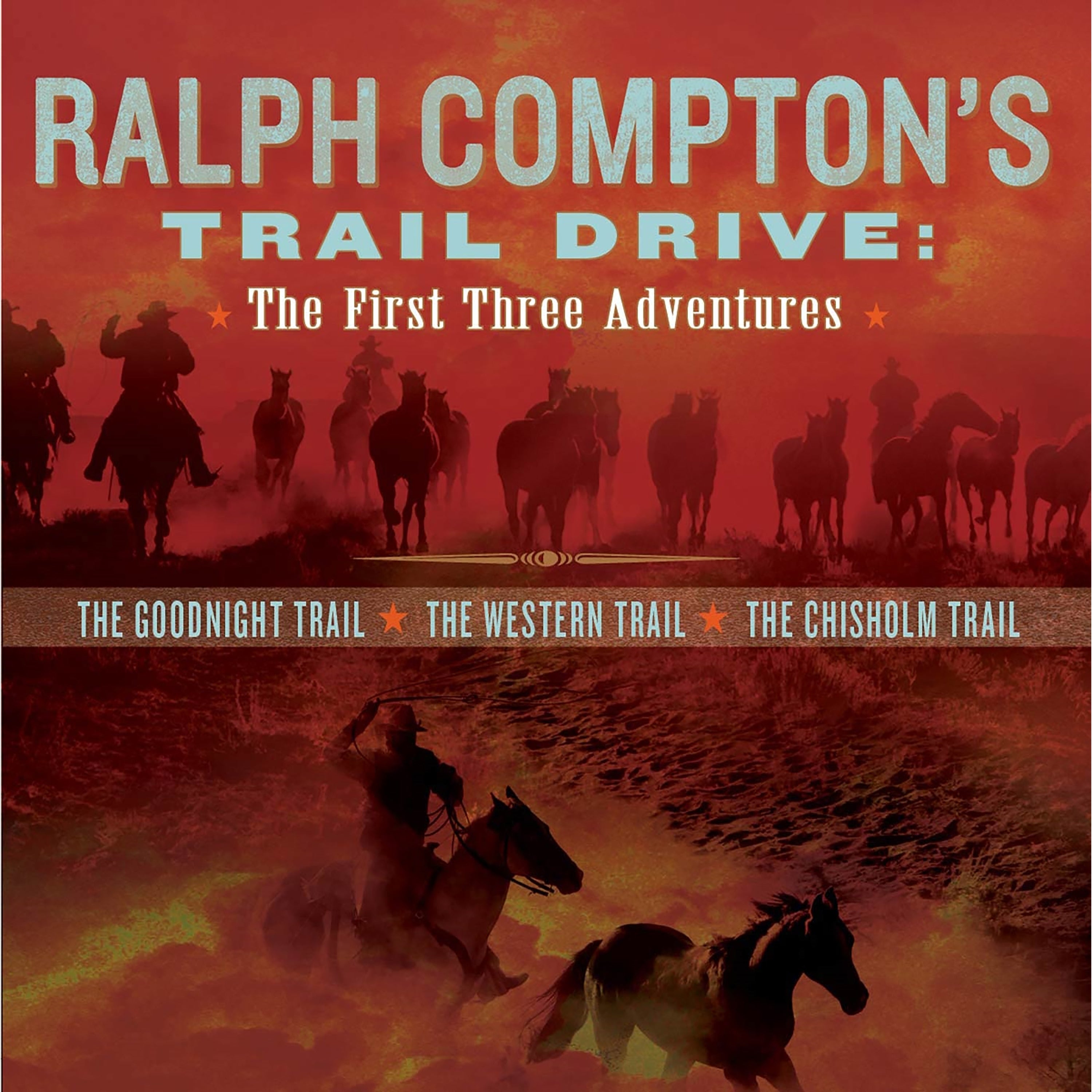 Ralph Compton's Trail Drive: The First Three Adventures