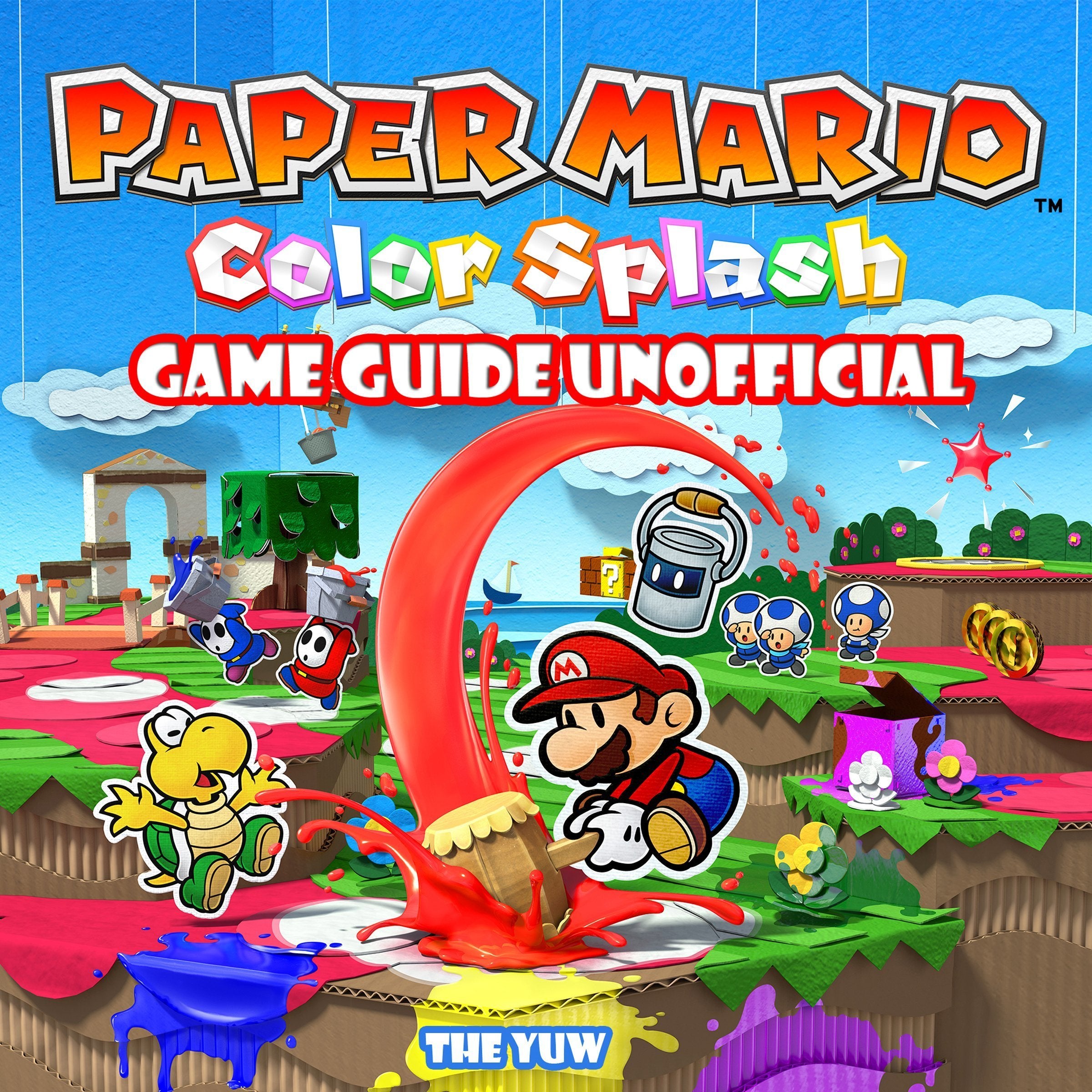 Paper Mario Color Splash Game Guide Unofficial