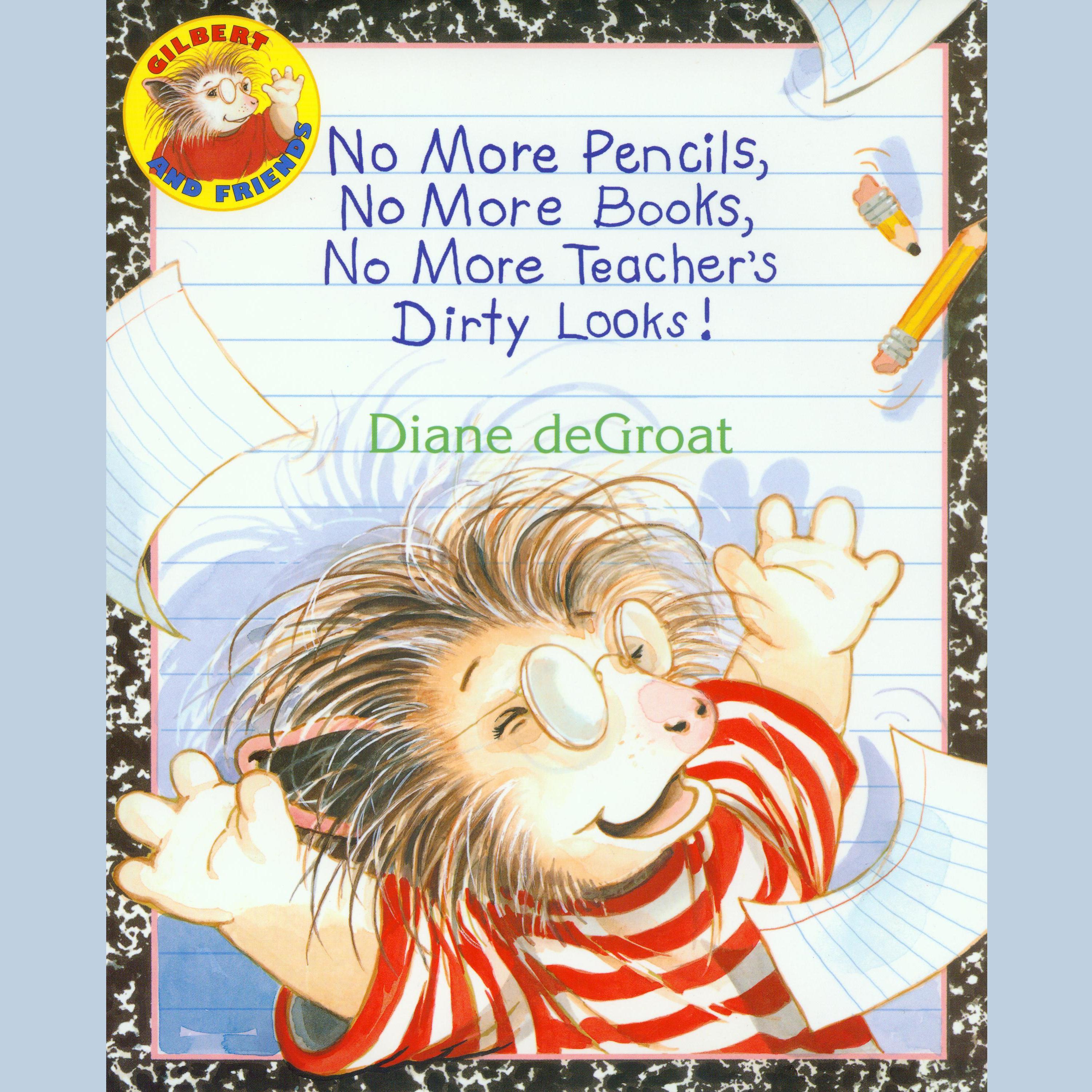 No More Pencils, No More Books, No More Teacher's Dirty Looks!